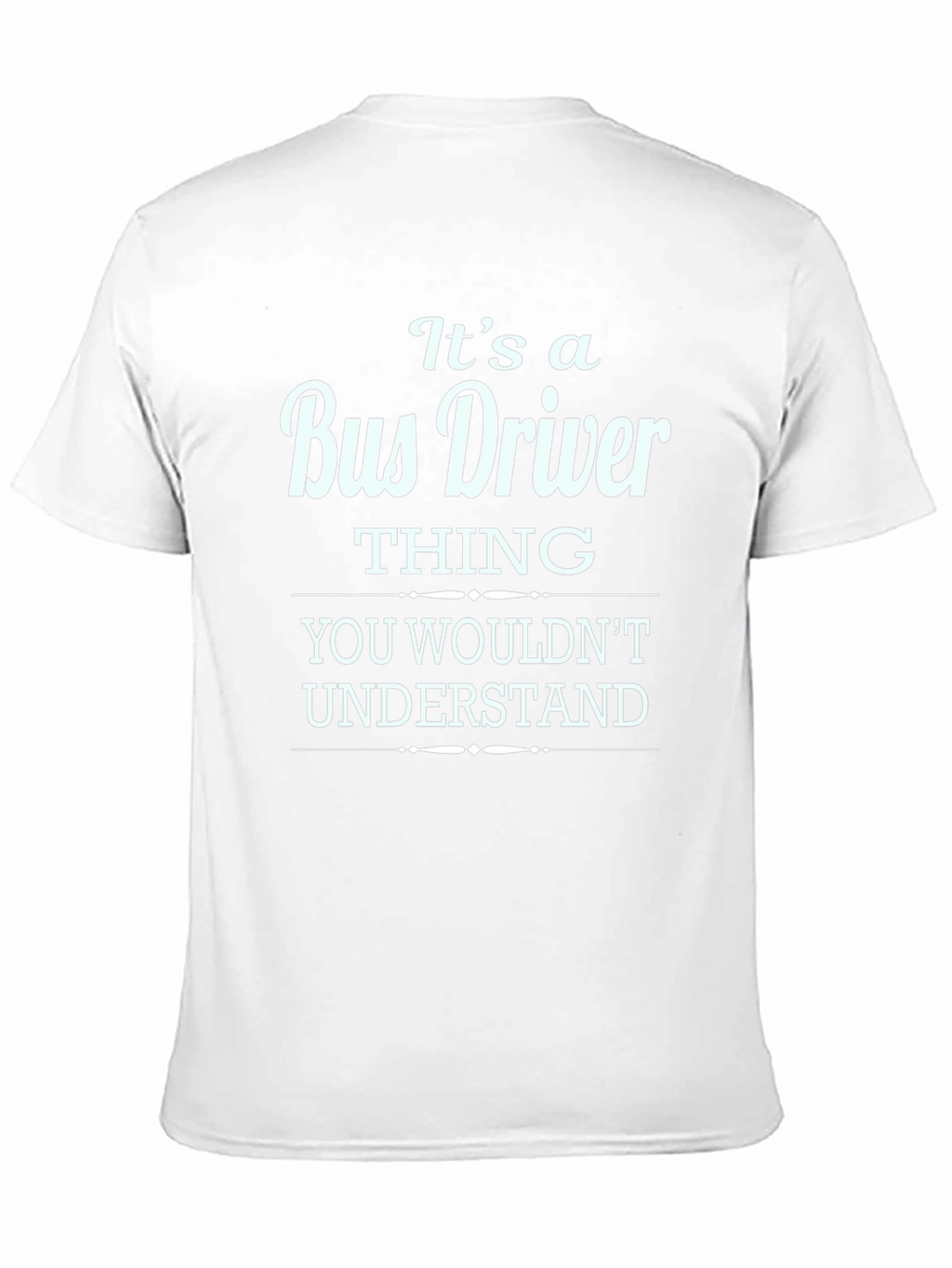 Bus Driver Thing T-Shirt - Funny Gift