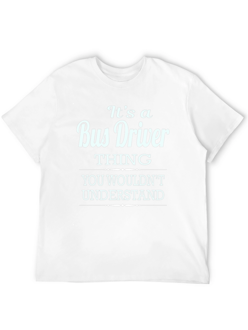 Bus Driver Thing T-Shirt - Funny Gift