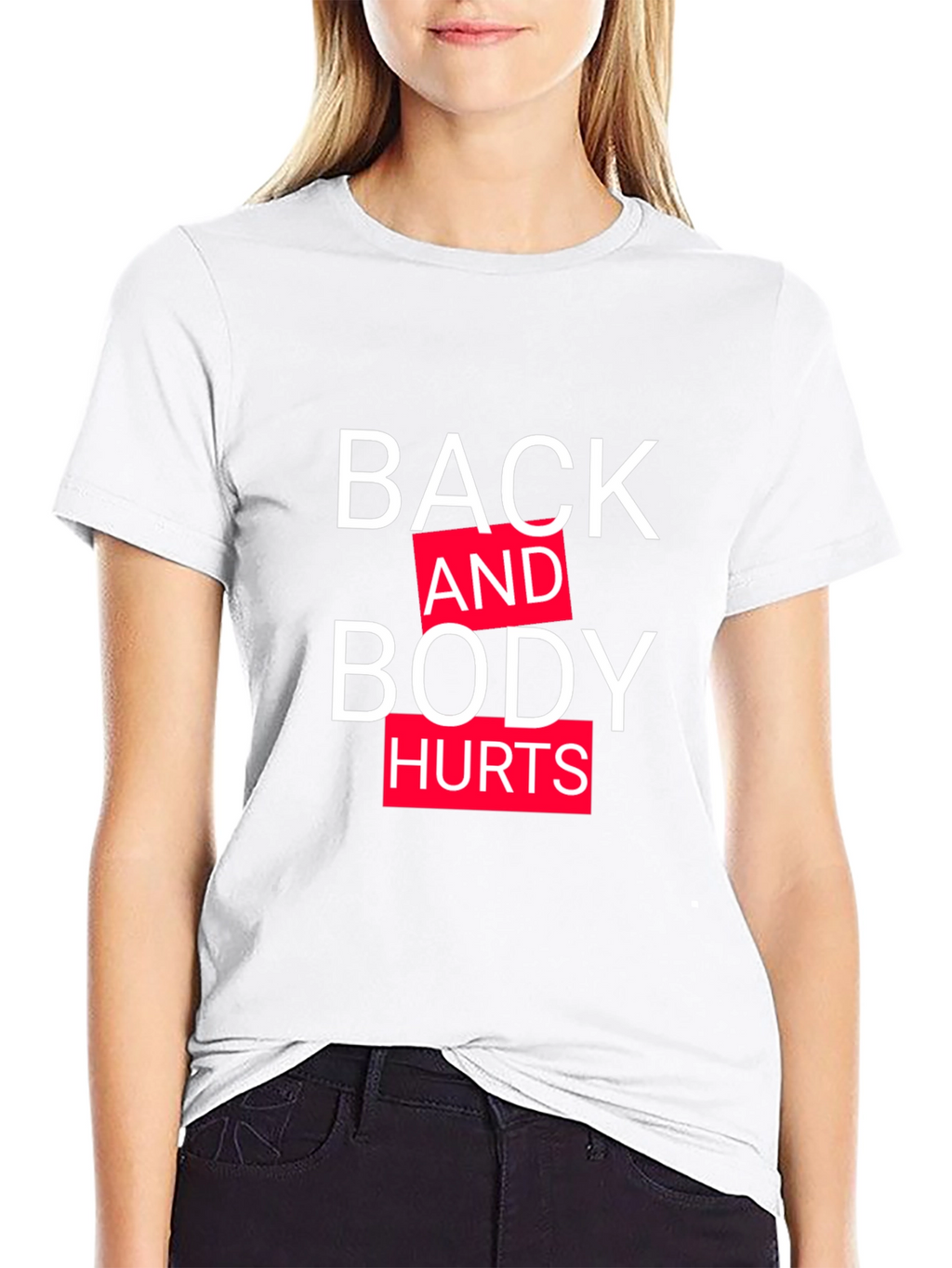 Back and Body Hurts Graphic Tee