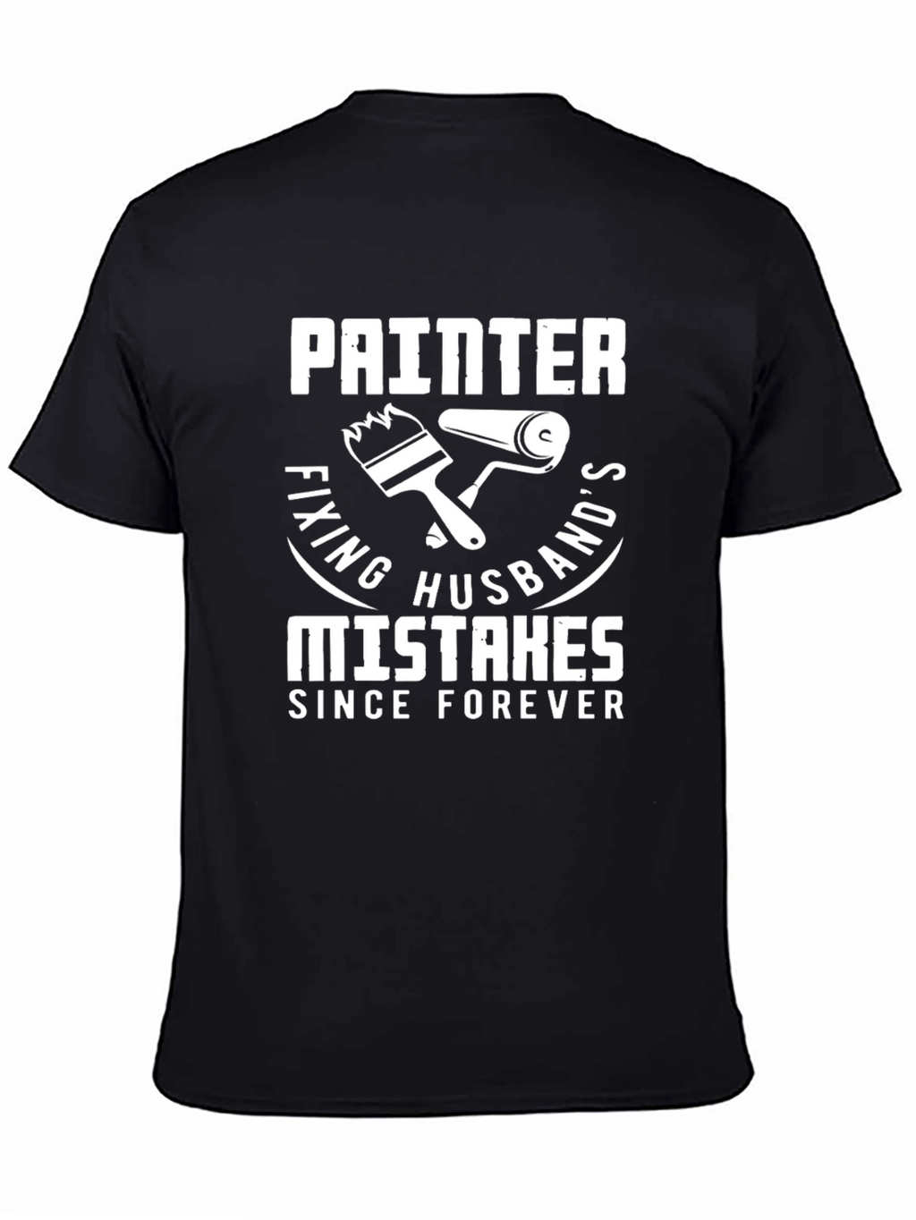 Painter Fixing Husbands Mistakes T-Shirt