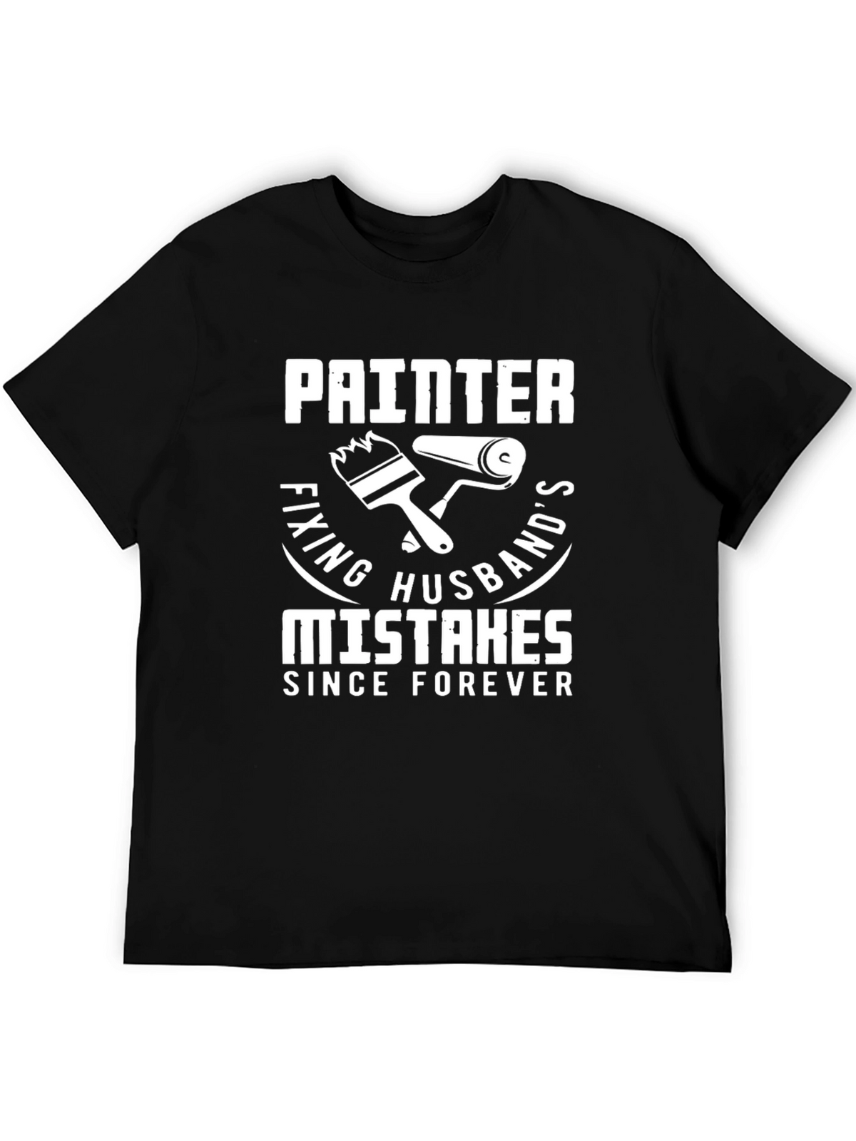 Painter Fixing Husbands Mistakes T-Shirt