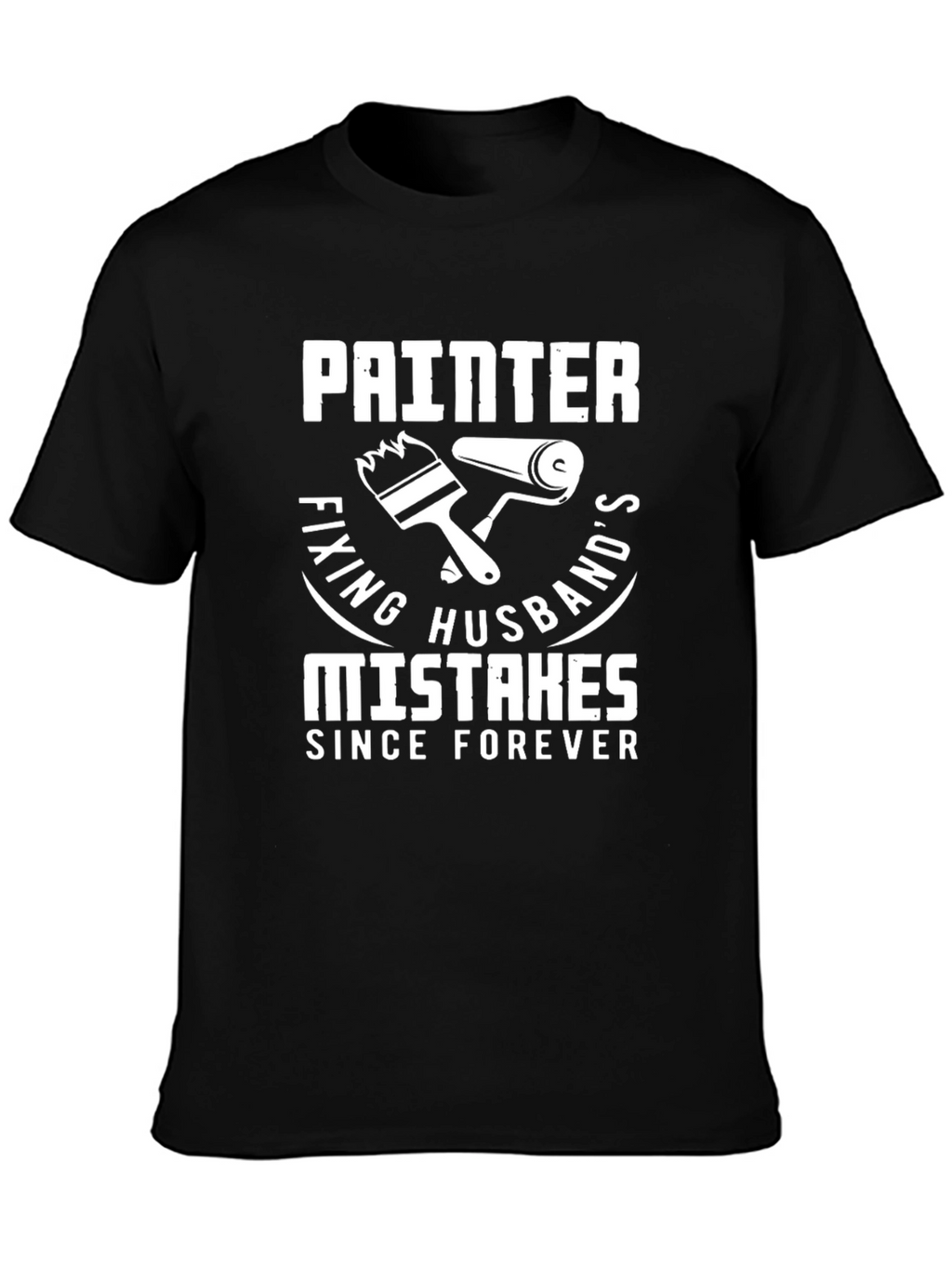 Painter Fixing Husbands Mistakes T-Shirt