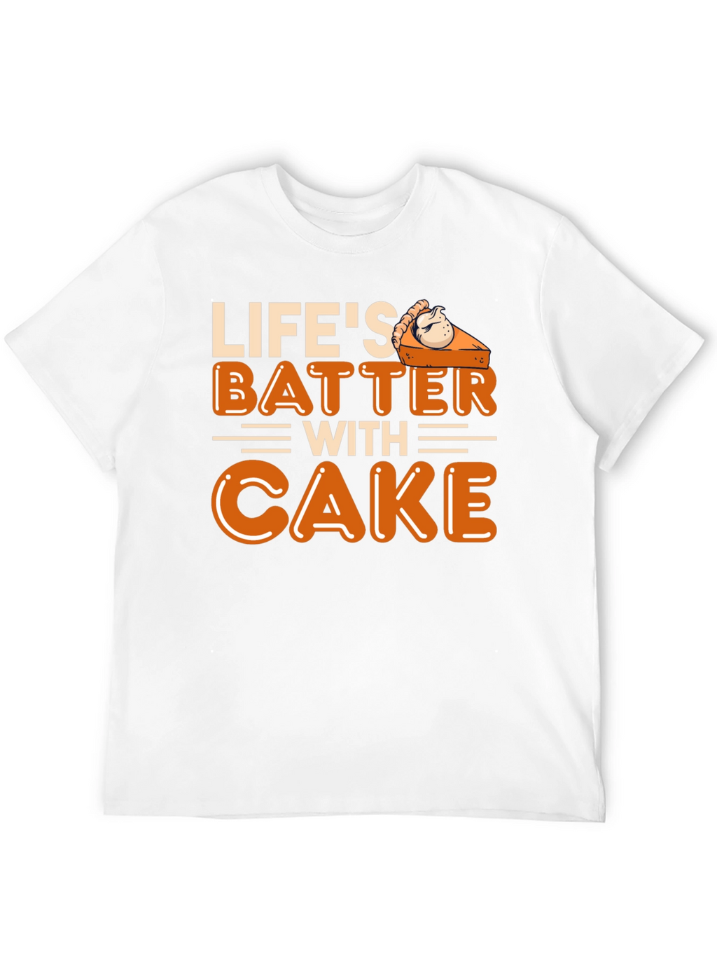 Lifes Batter with Cake T-Shirt