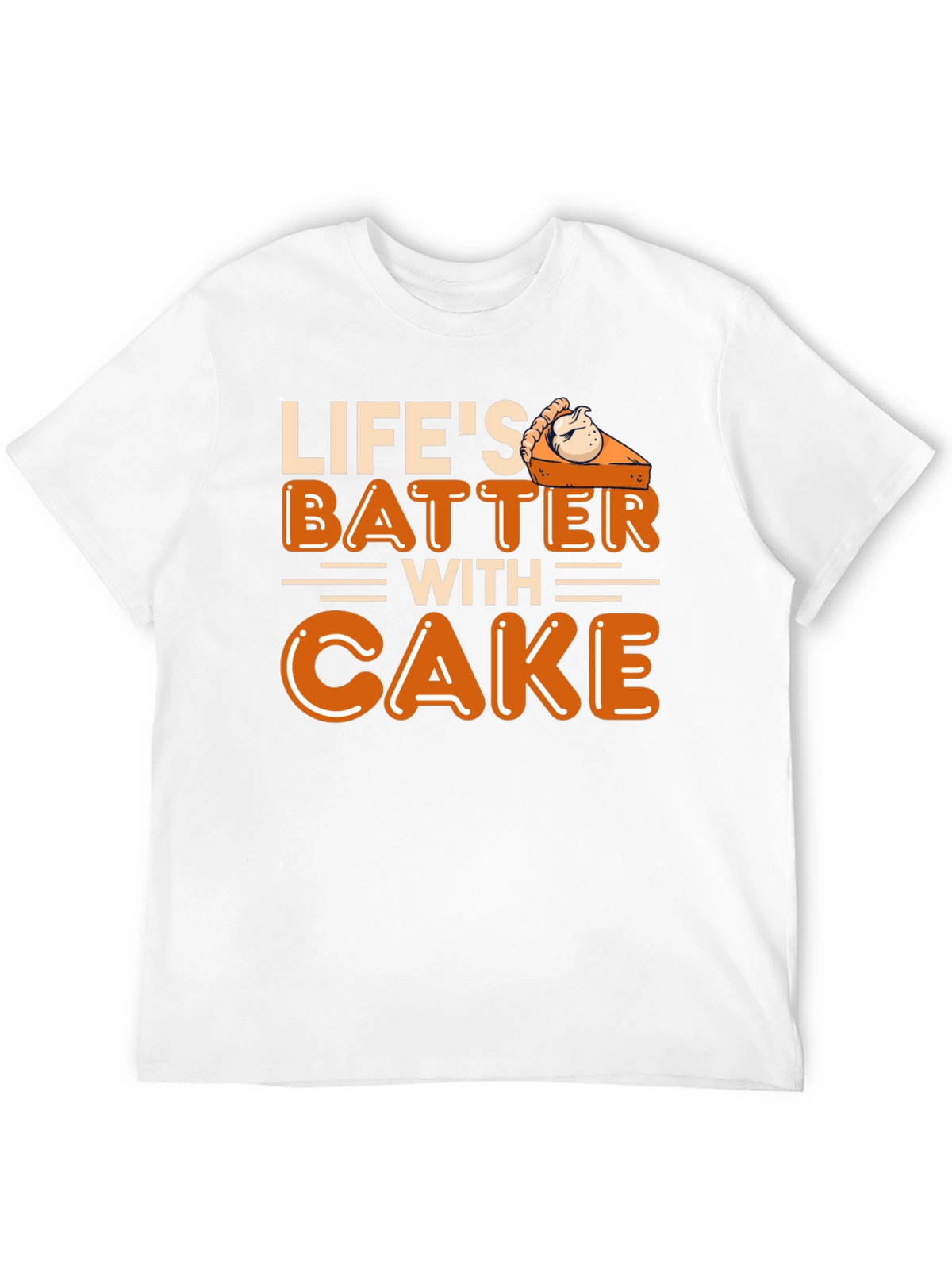 Lifes Batter with Cake T-Shirt
