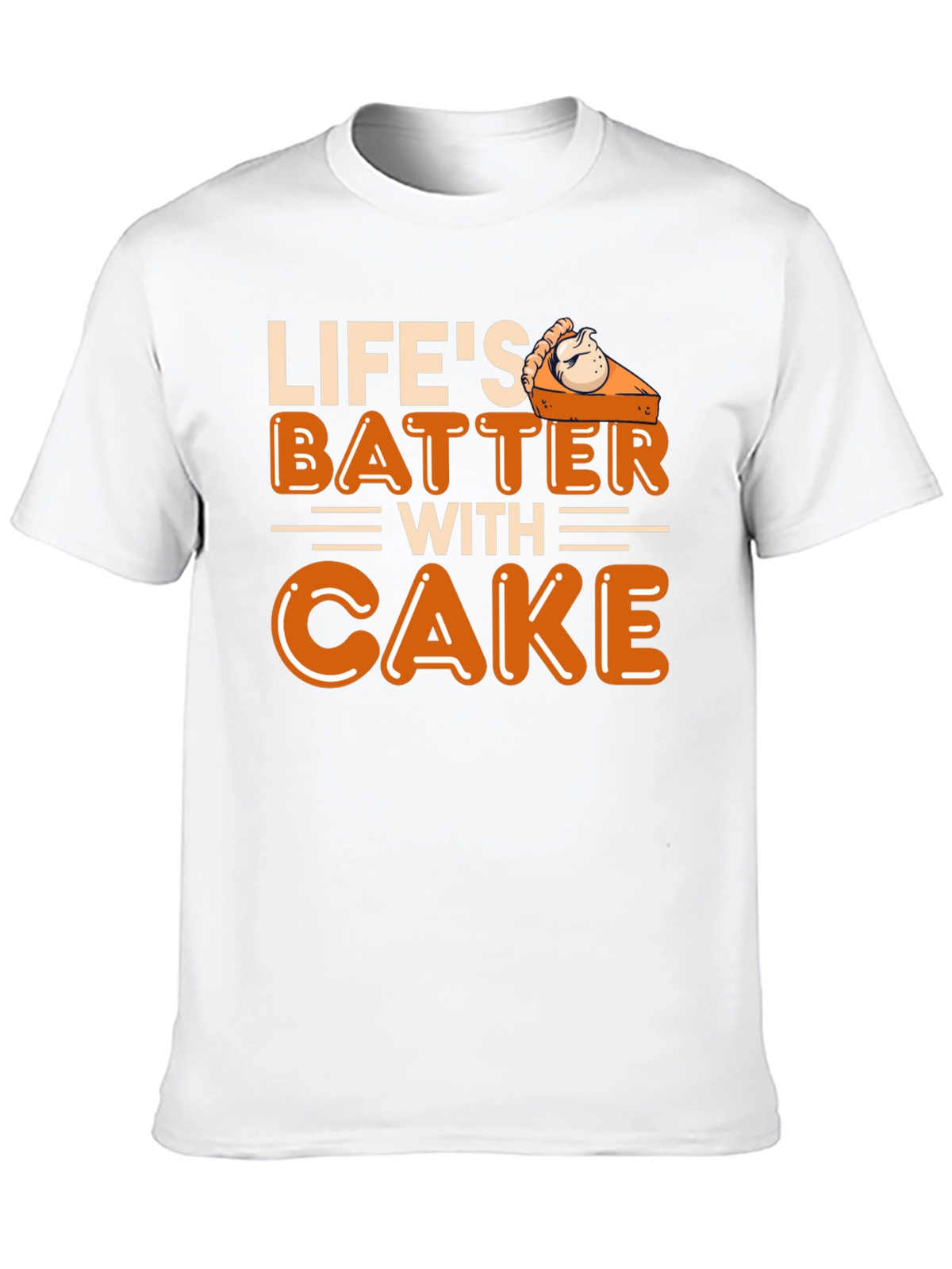 Lifes Batter with Cake T-Shirt