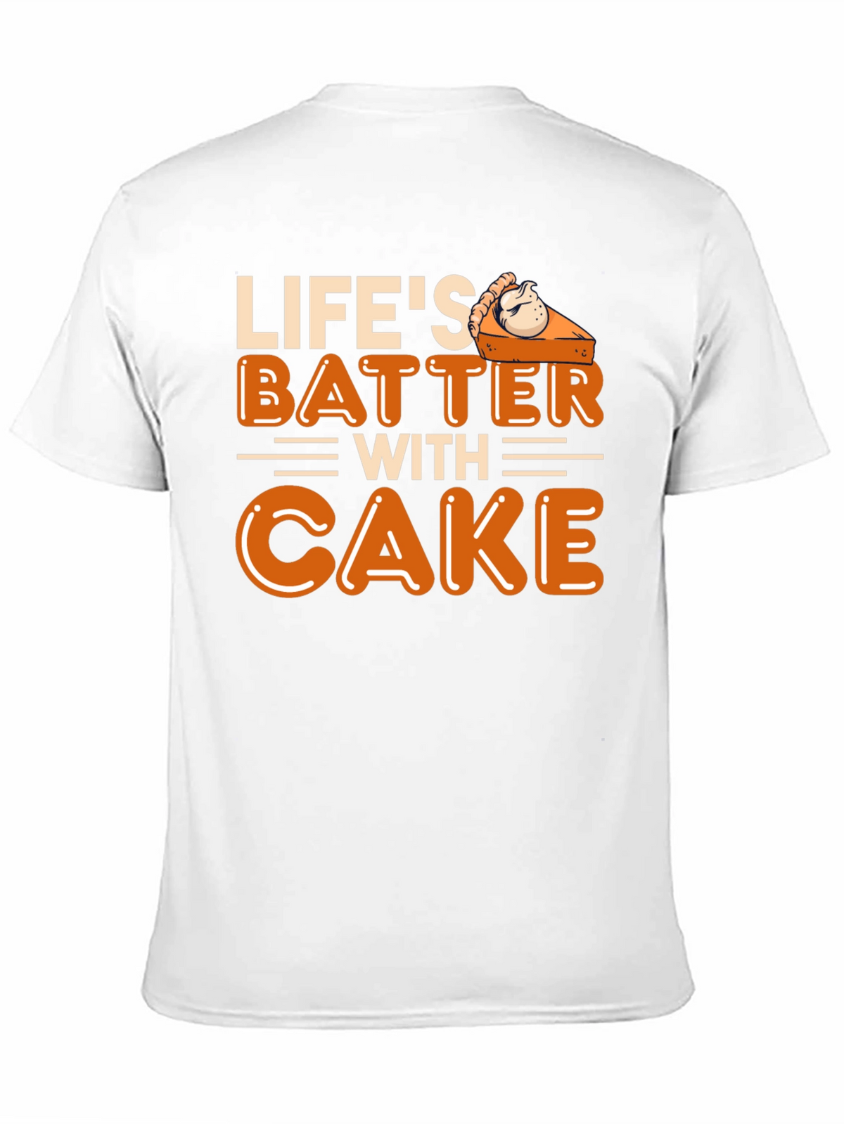 Lifes Batter with Cake T-Shirt