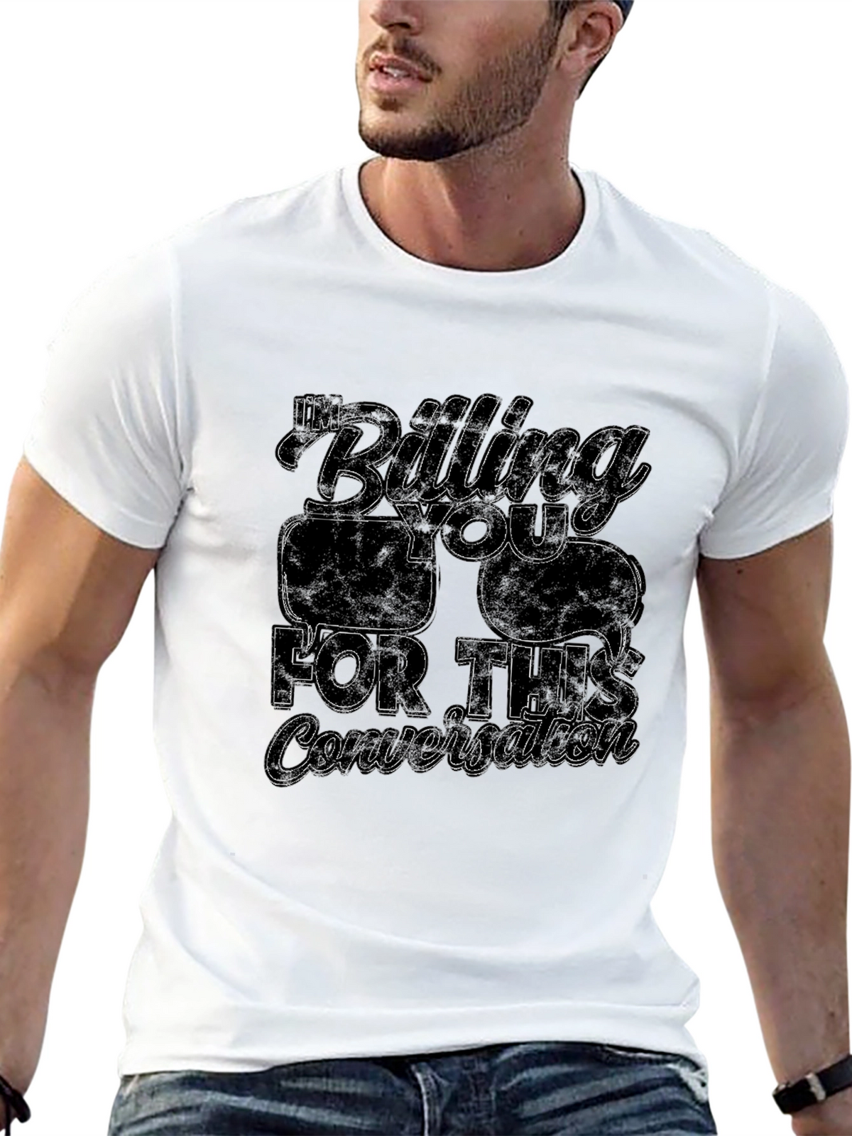 Im Billing You For This Conversation T-Shirt