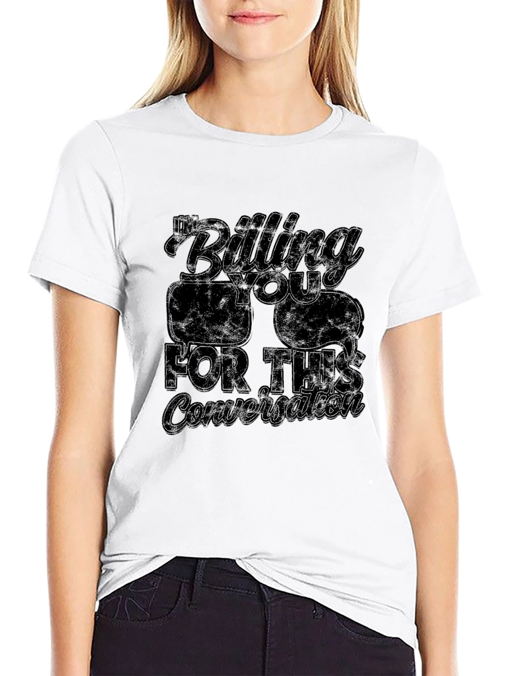 Im Billing You For This Conversation T-Shirt