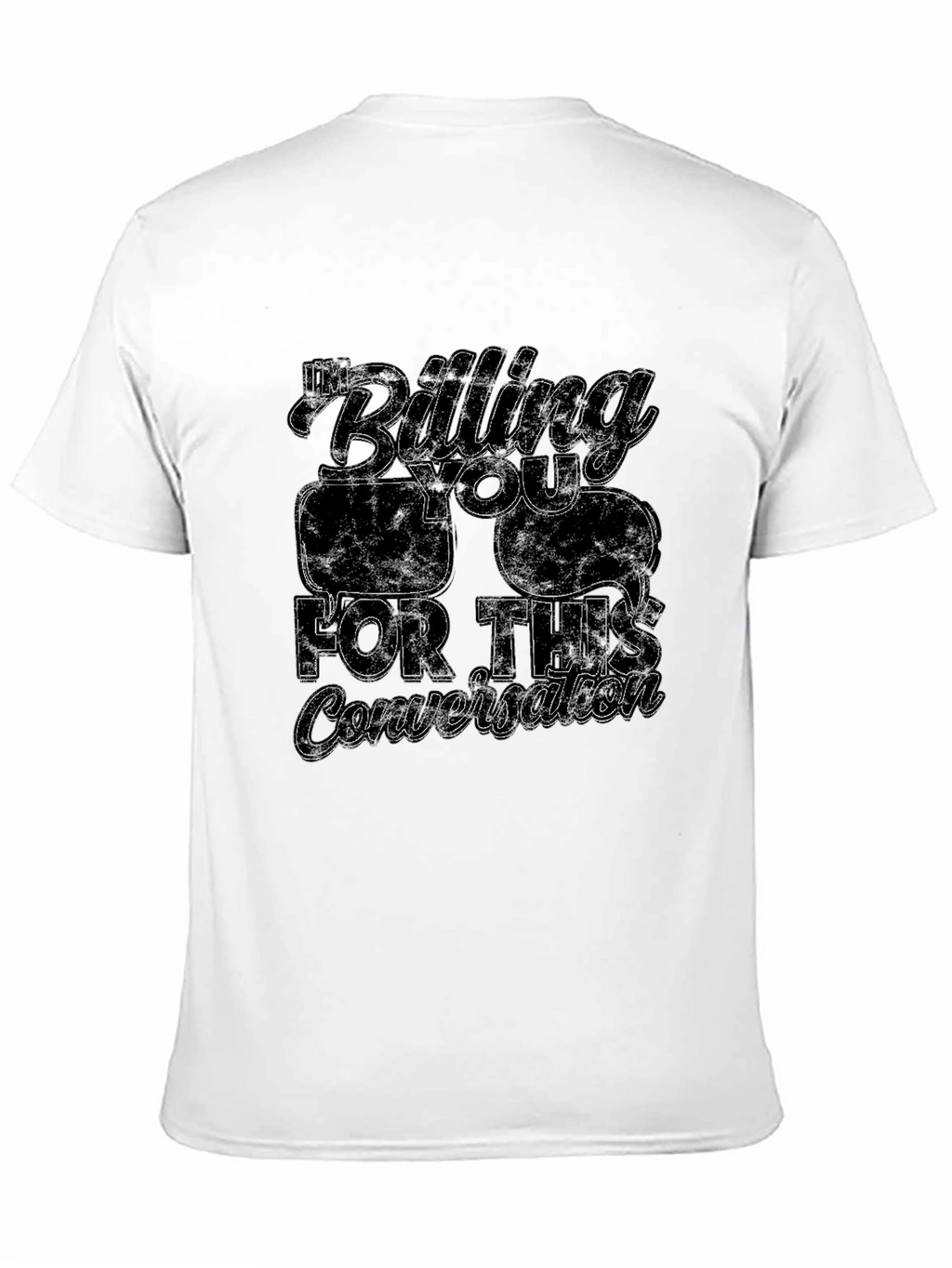 Im Billing You For This Conversation T-Shirt