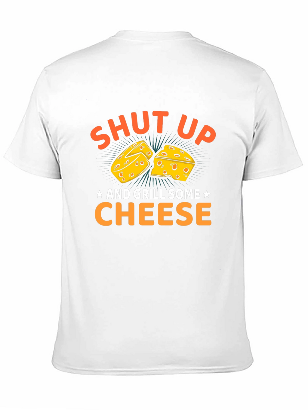 Shut Up and Grill Some Cheese T-Shirt