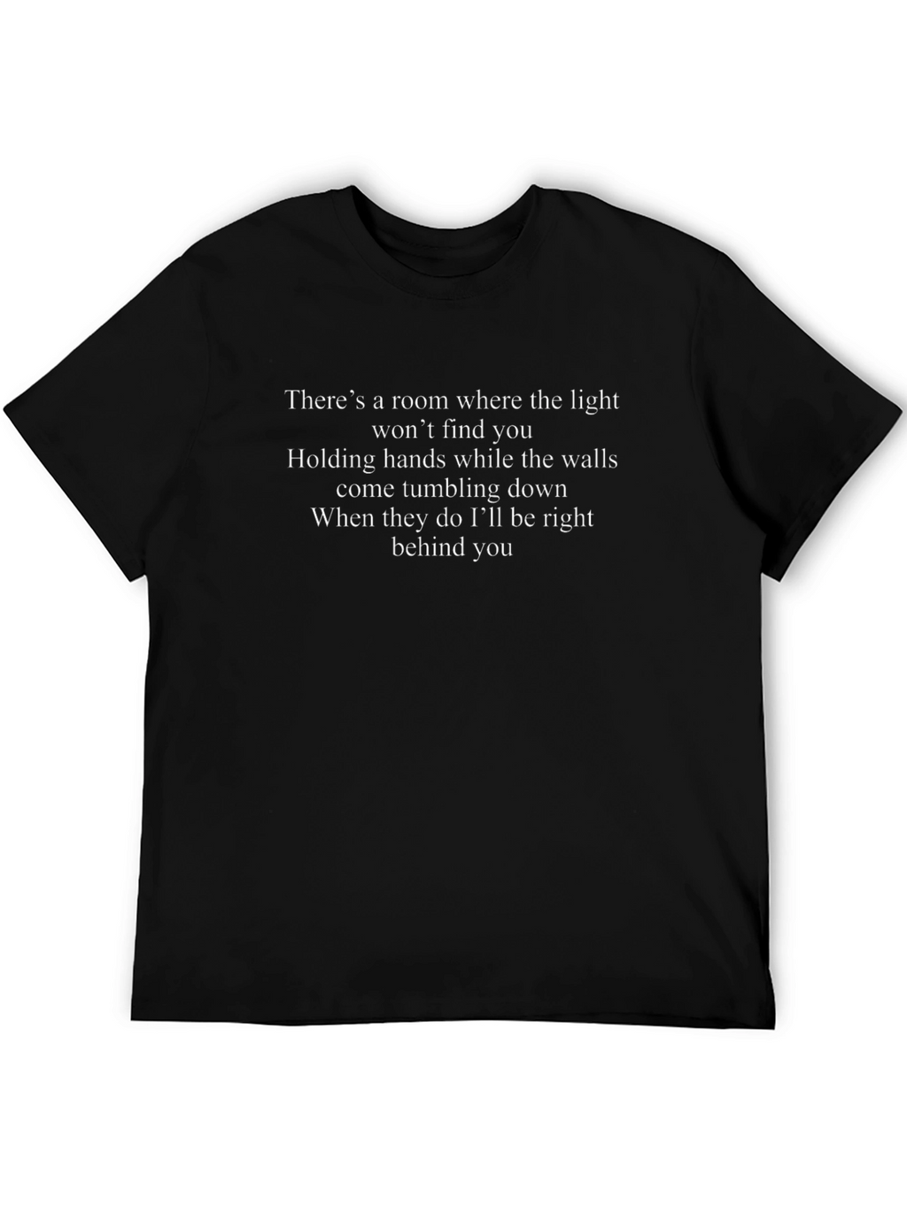 Lyric Tee: Ill Be Right Behind You