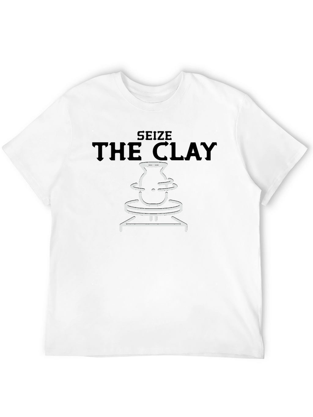 Seize the Clay Pottery Design T-Shirt