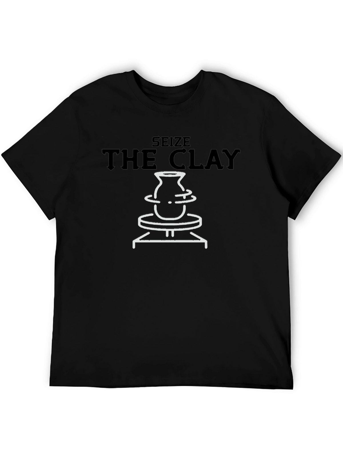 Seize the Clay Pottery Design T-Shirt