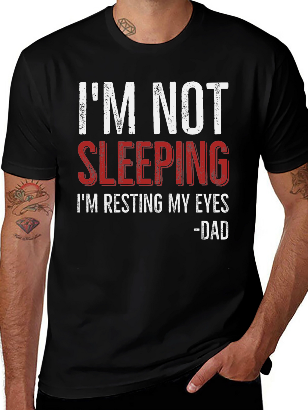 Im Not Sleeping - Dad T-Shirt