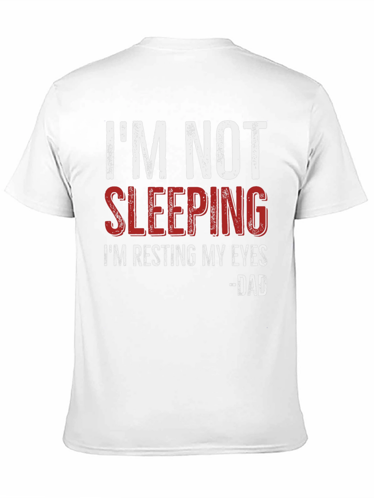 Im Not Sleeping - Dad T-Shirt