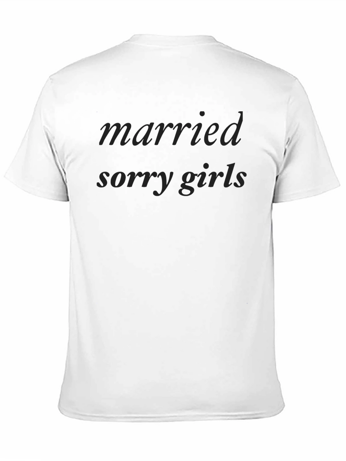 Married Sorry Girls T-Shirt