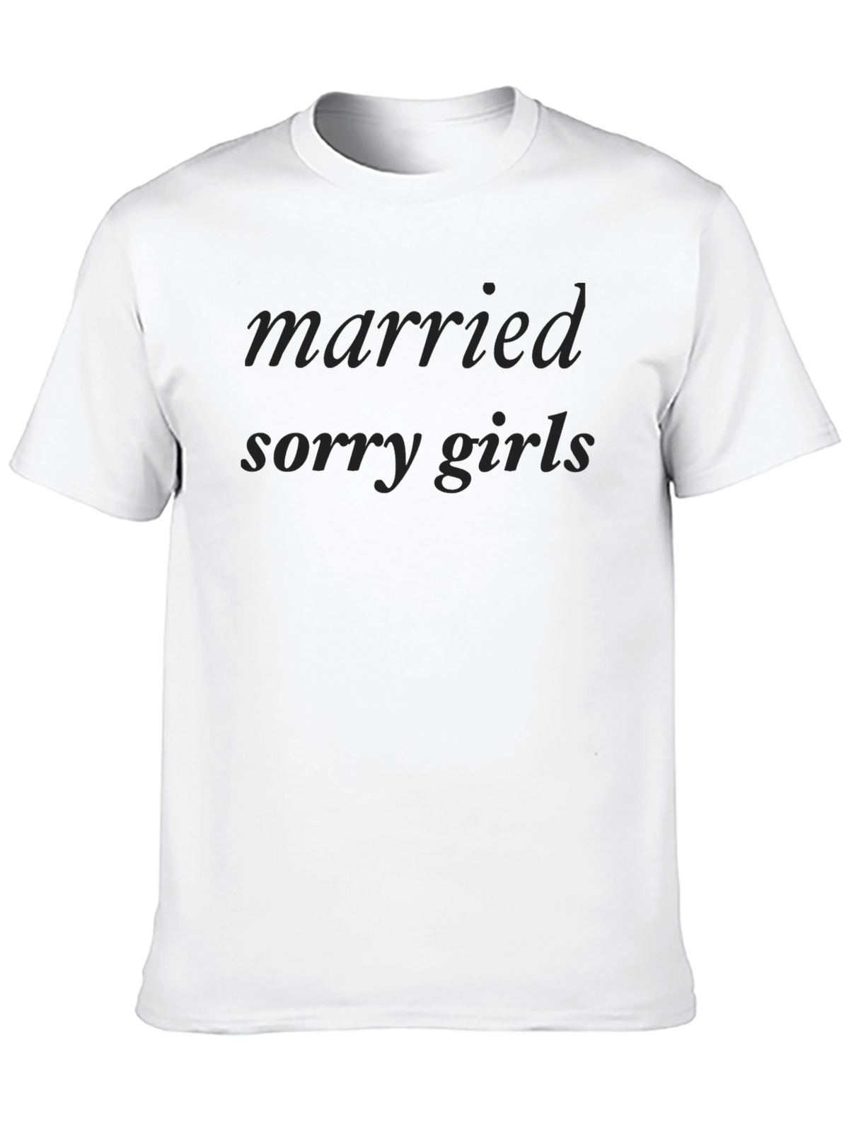 Married Sorry Girls T-Shirt