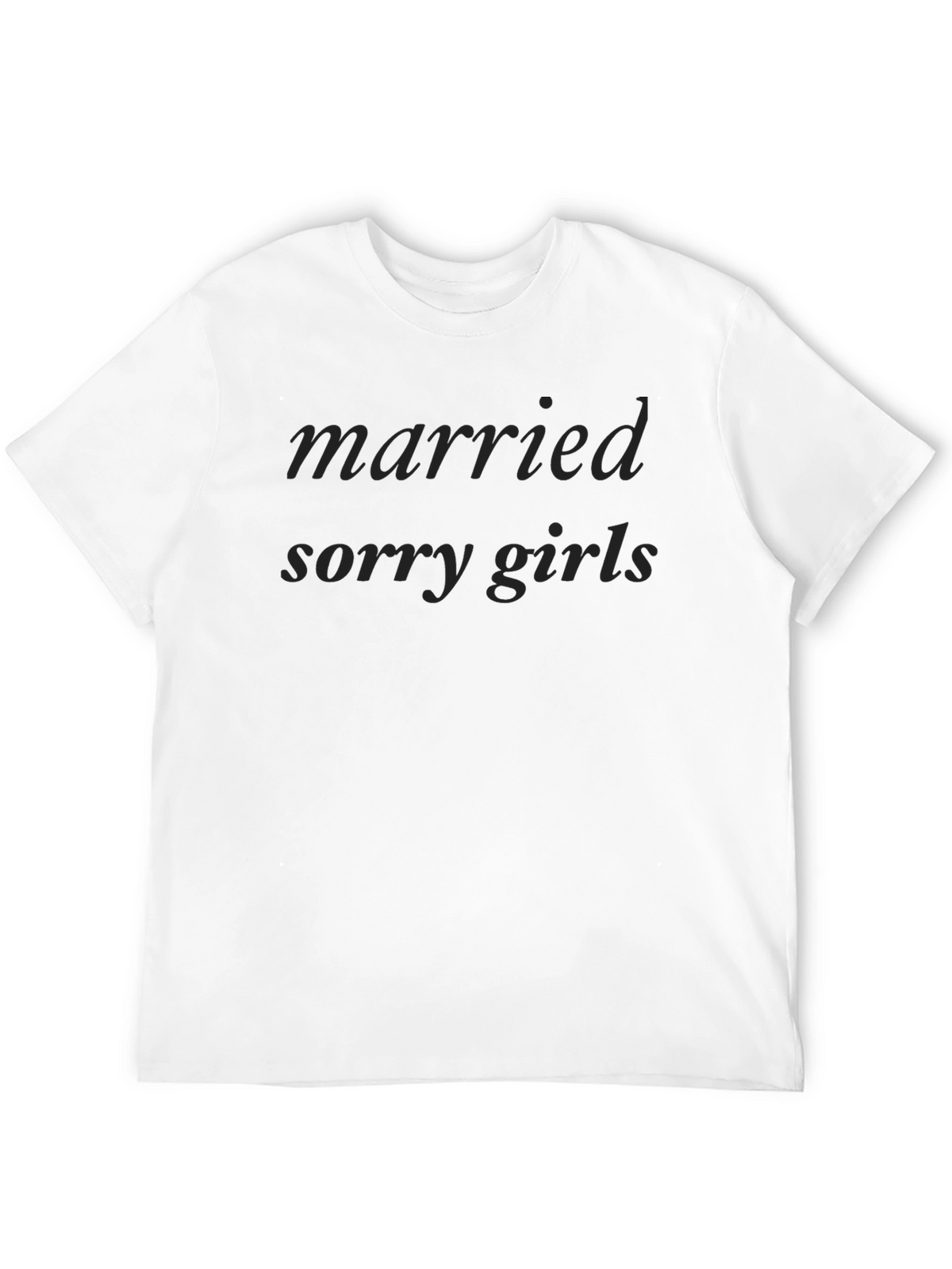 Married Sorry Girls T-Shirt