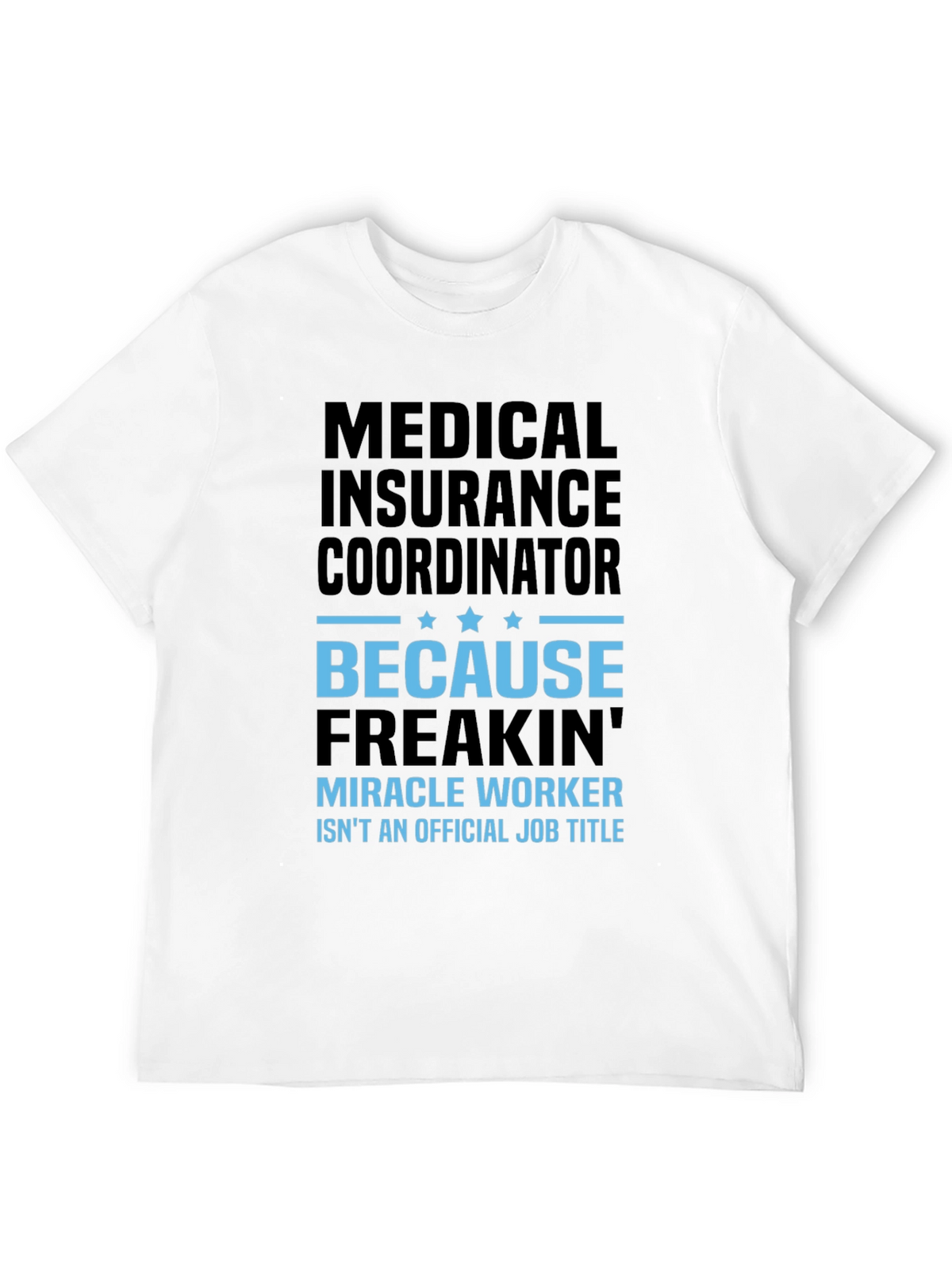 Medical Insurance Coordinator T-Shirt