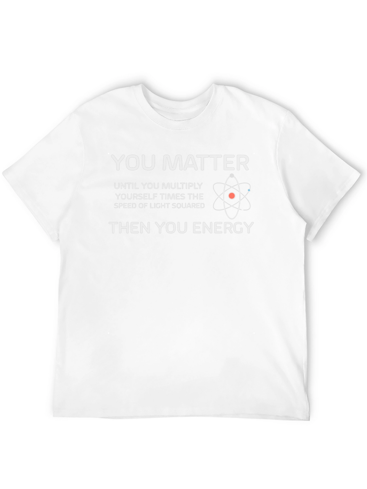 You Matter Then You Energy T-Shirt