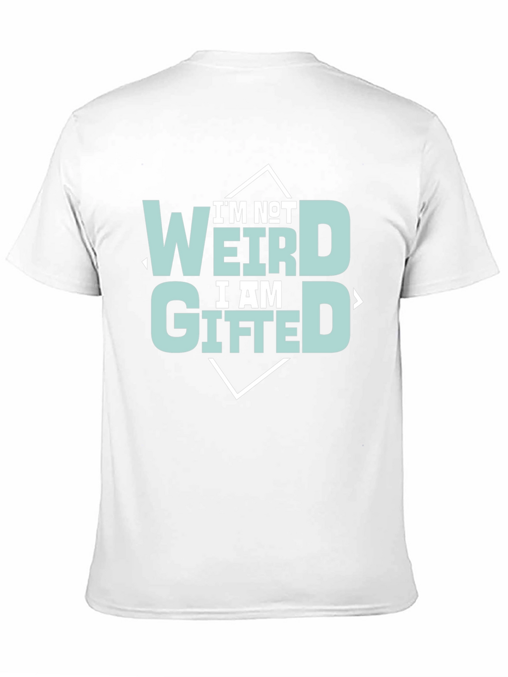 Im Not Weird Im Gifted Tee