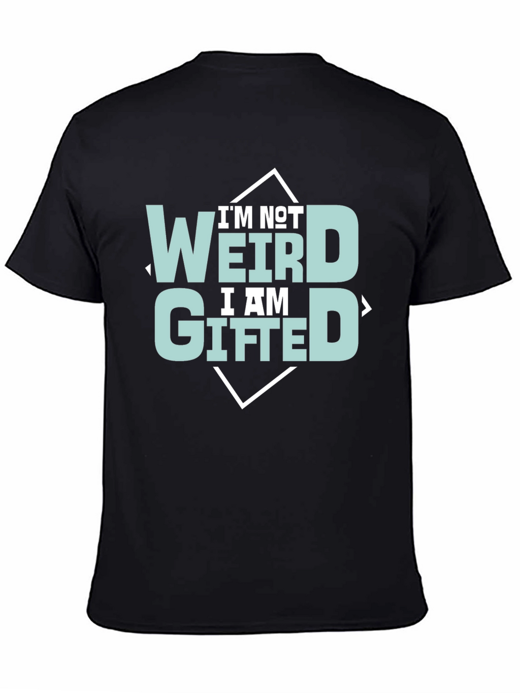 Im Not Weird Im Gifted Tee