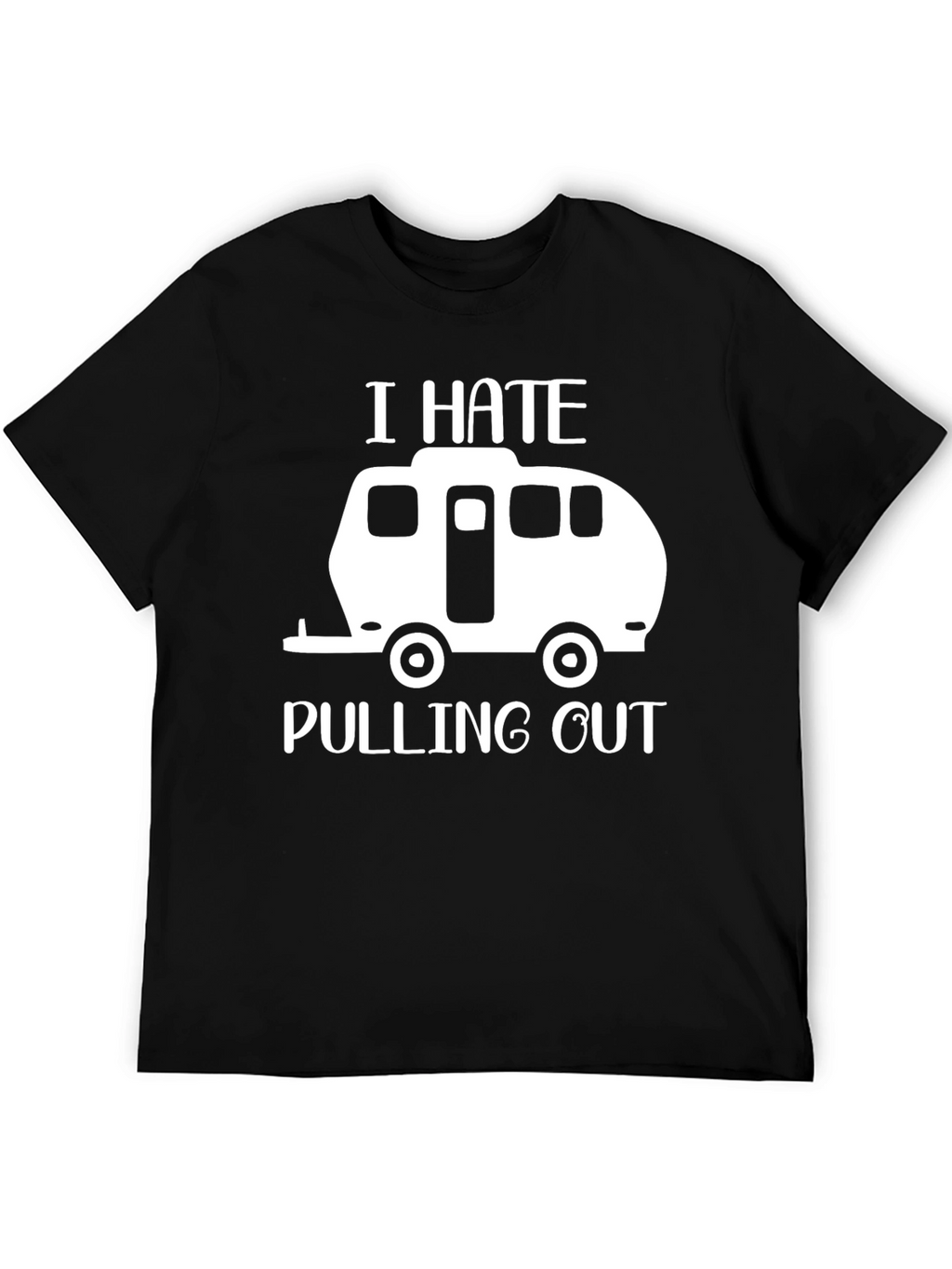 I Hate Pulling Out Funny Camping T-Shirt
