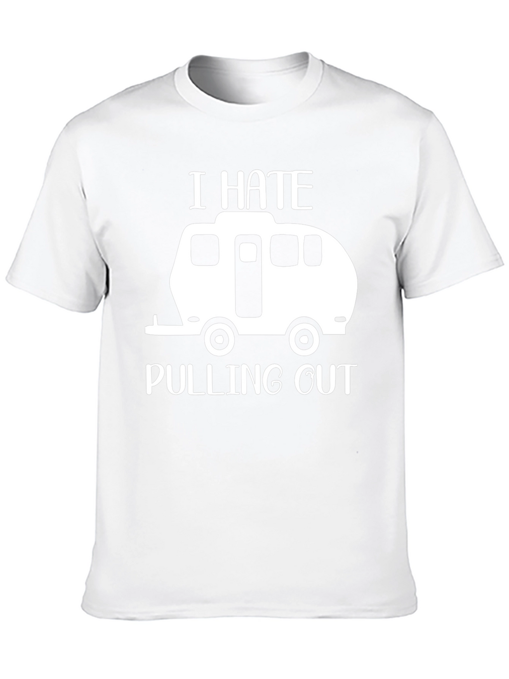 I Hate Pulling Out Funny Camping T-Shirt