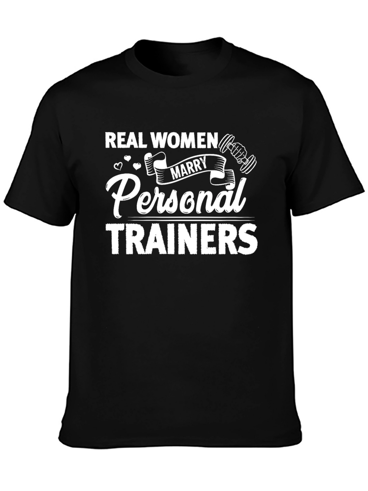 Real Women Marry Personal Trainers Black T-Shirt