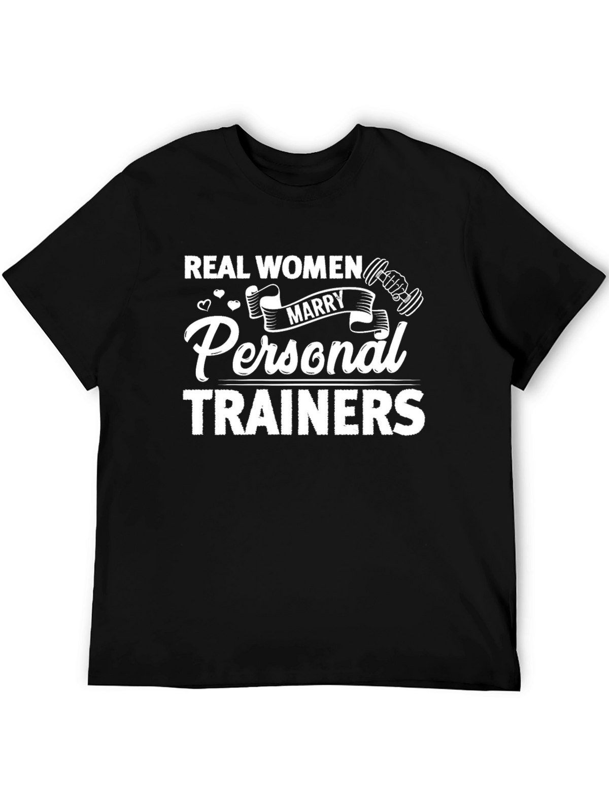 Real Women Marry Personal Trainers Black T-Shirt