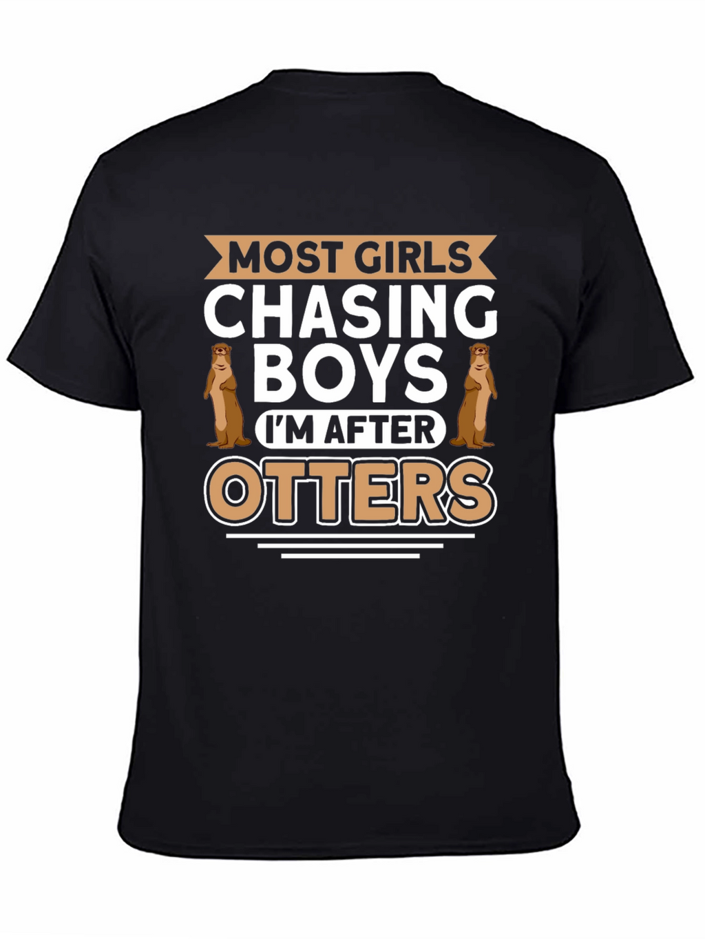 Otter Lover T-Shirt - Most Girls Chasing Boys
