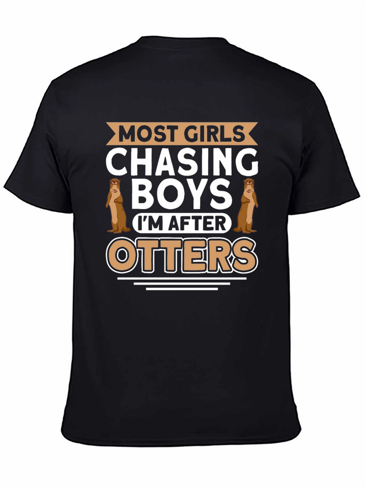Otter Lover T-Shirt - Most Girls Chasing Boys