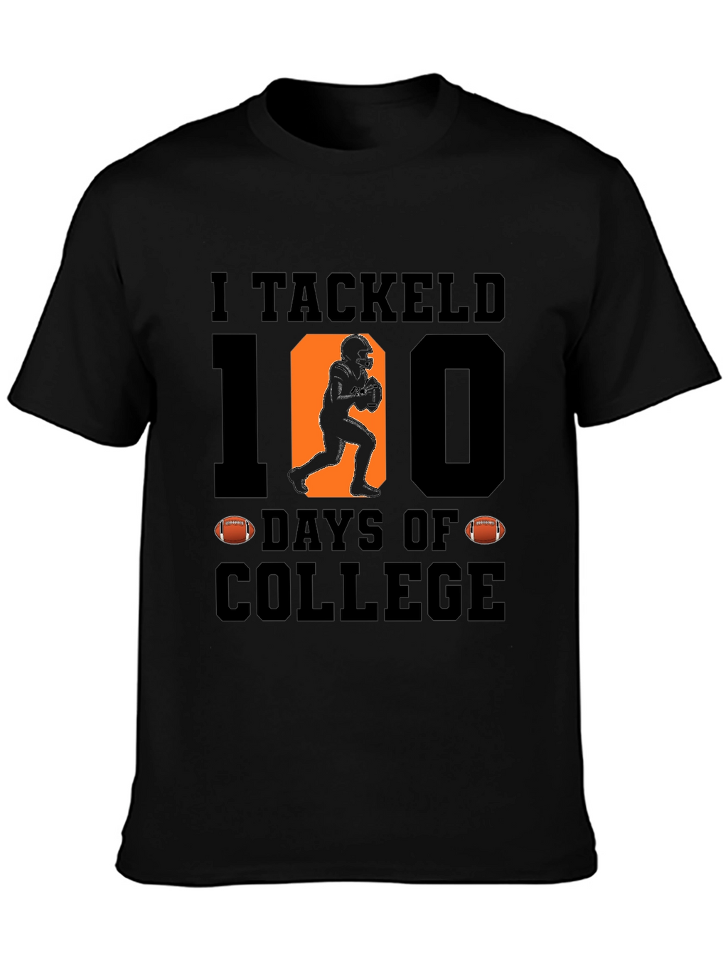 I Tackled 100 Days of College T-Shirt