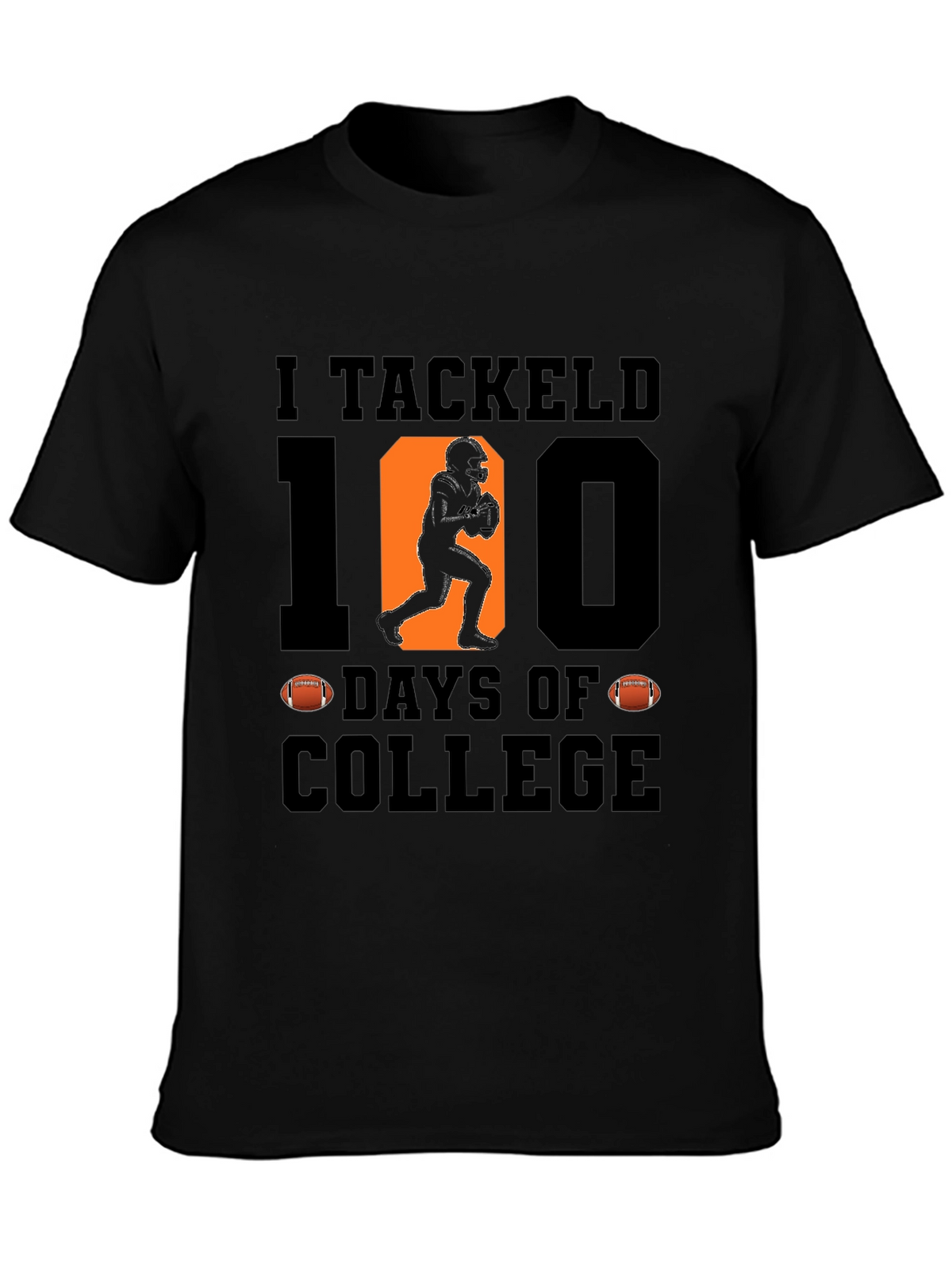 I Tackled 100 Days of College T-Shirt