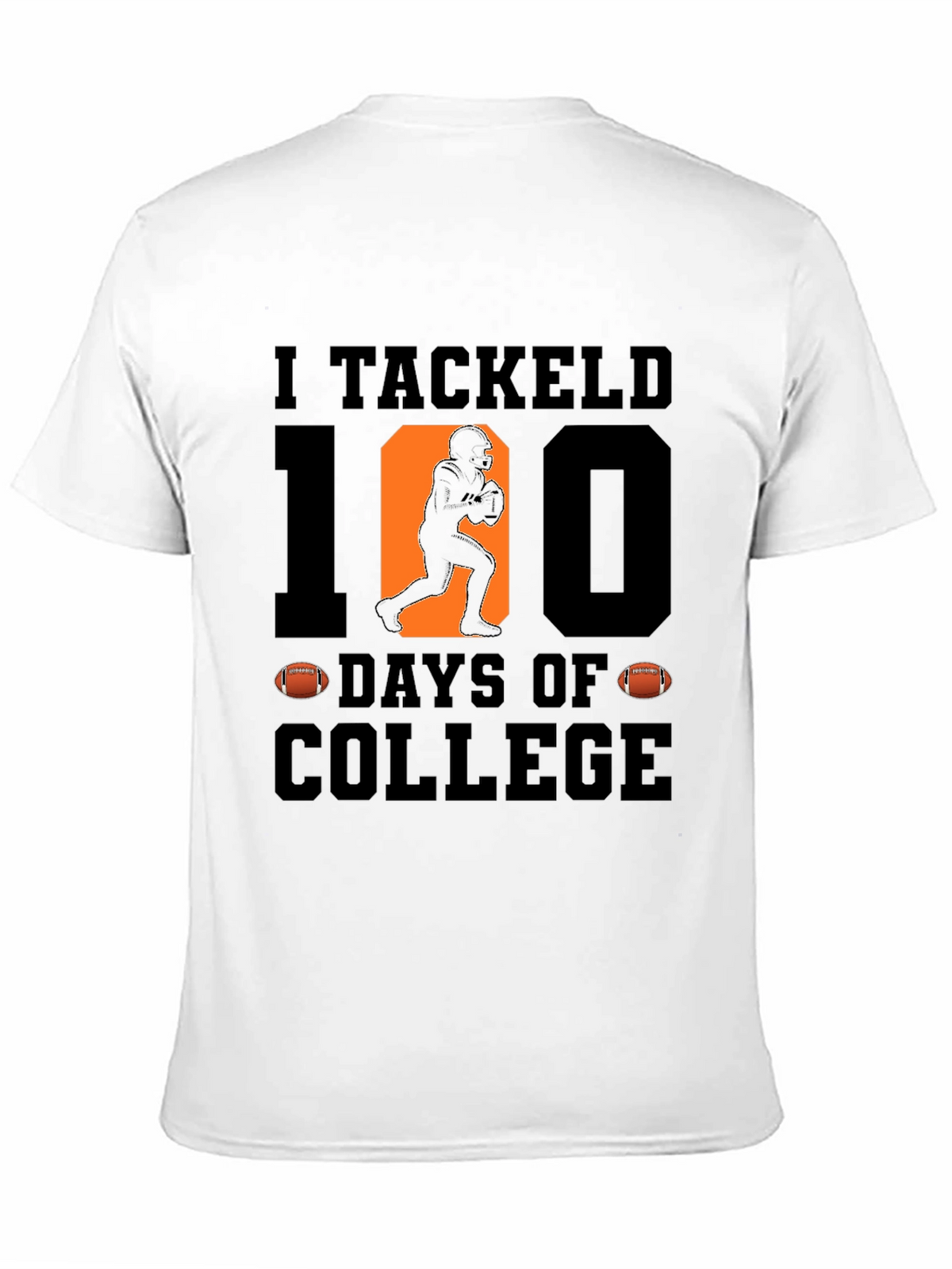 I Tackled 100 Days of College T-Shirt