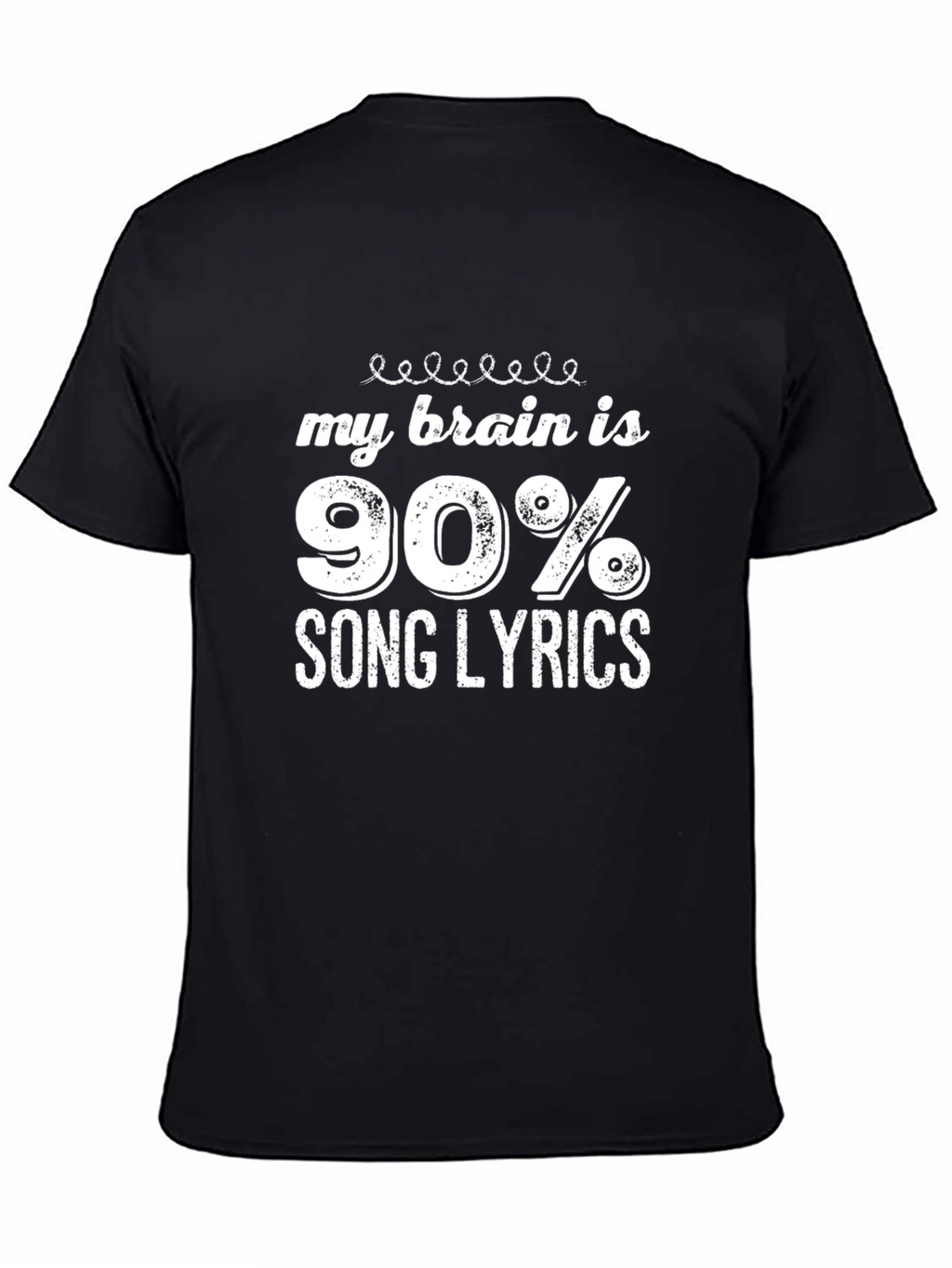 My Brain Is 90% Song Lyrics Black Graphic Tee