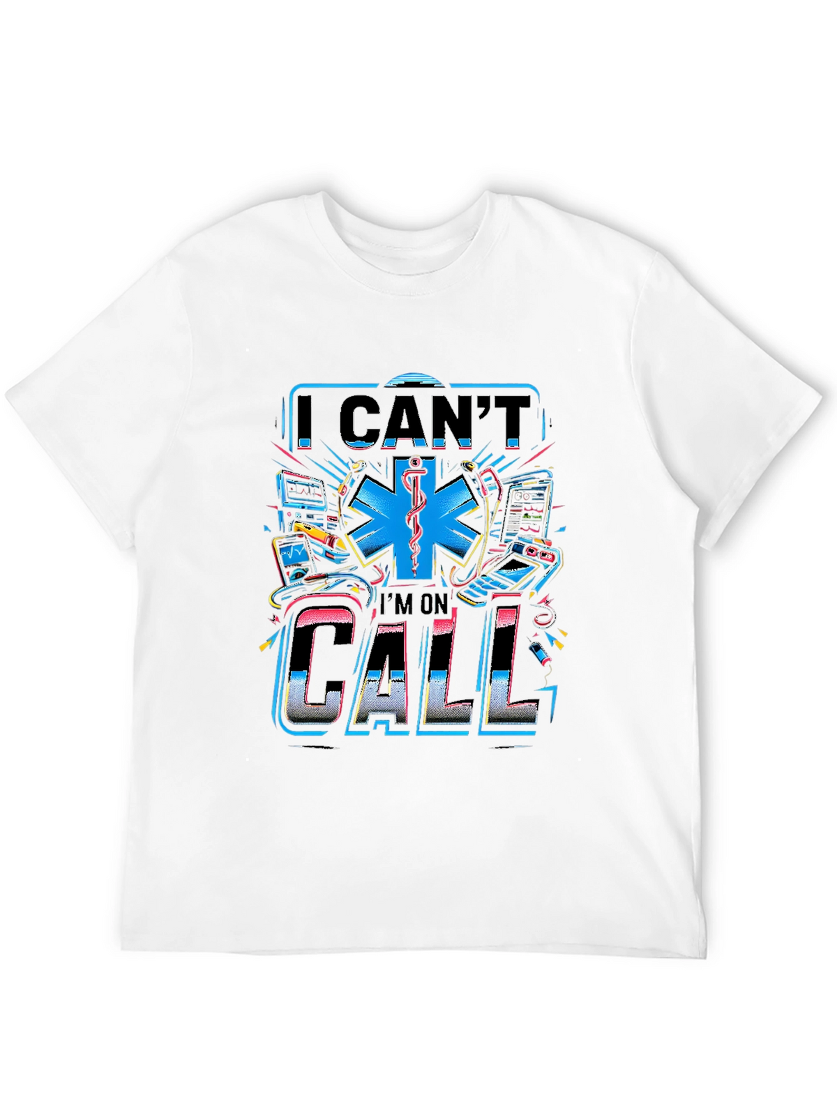I Cant Im On Call Graphic T-Shirt
