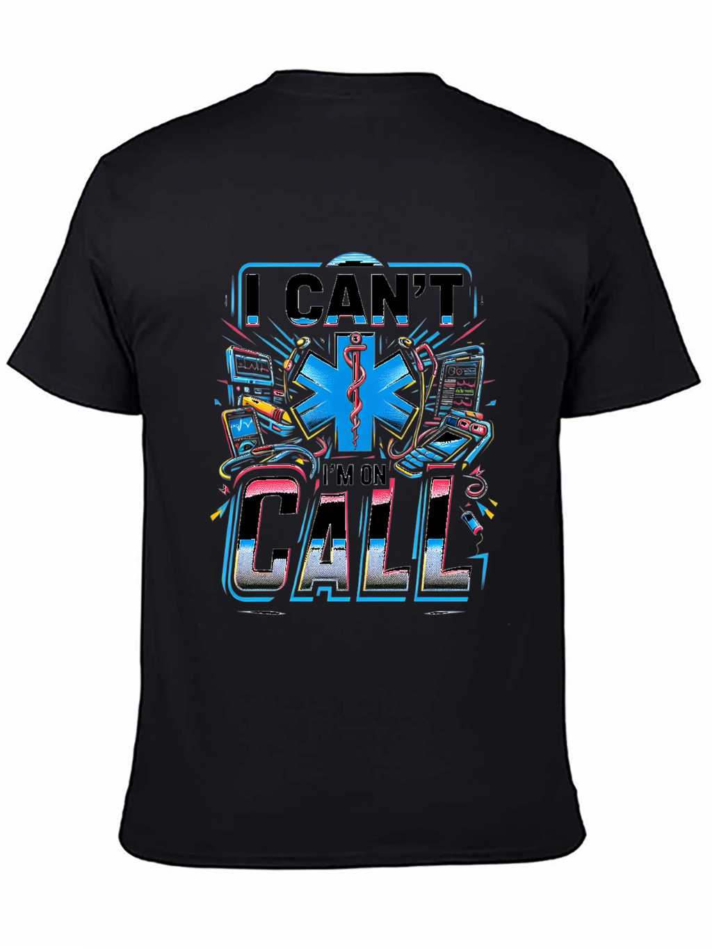 I Cant Im On Call Graphic T-Shirt