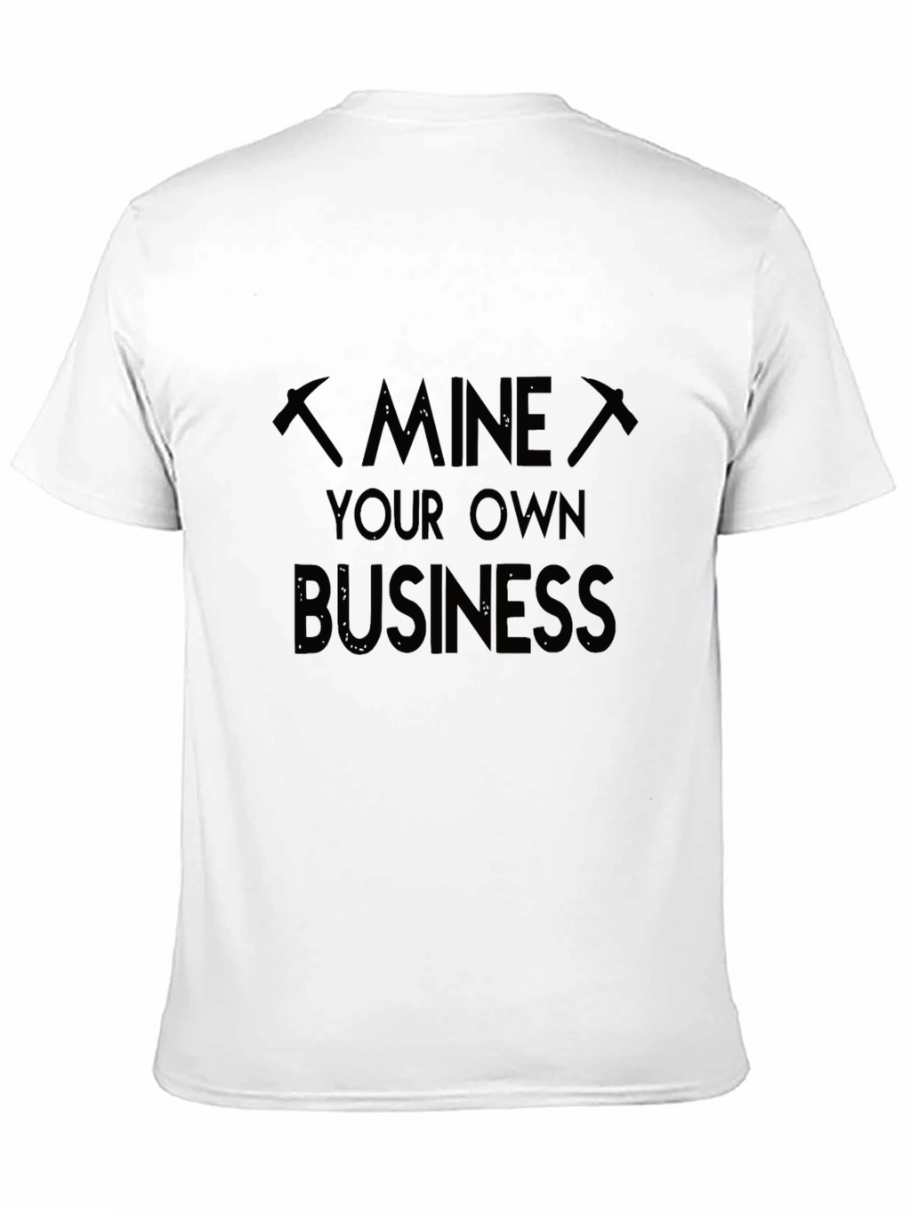 Mine Your Own Business Graphic T-Shirt