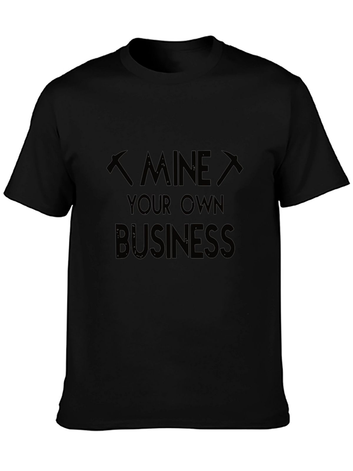 Mine Your Own Business Graphic T-Shirt