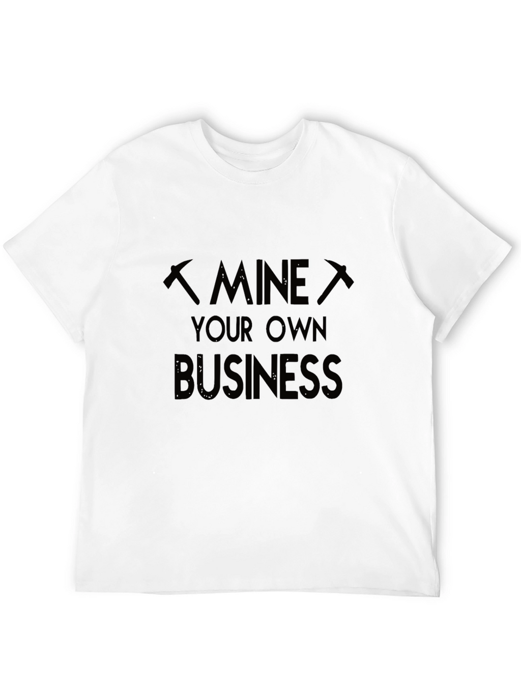 Mine Your Own Business Graphic T-Shirt
