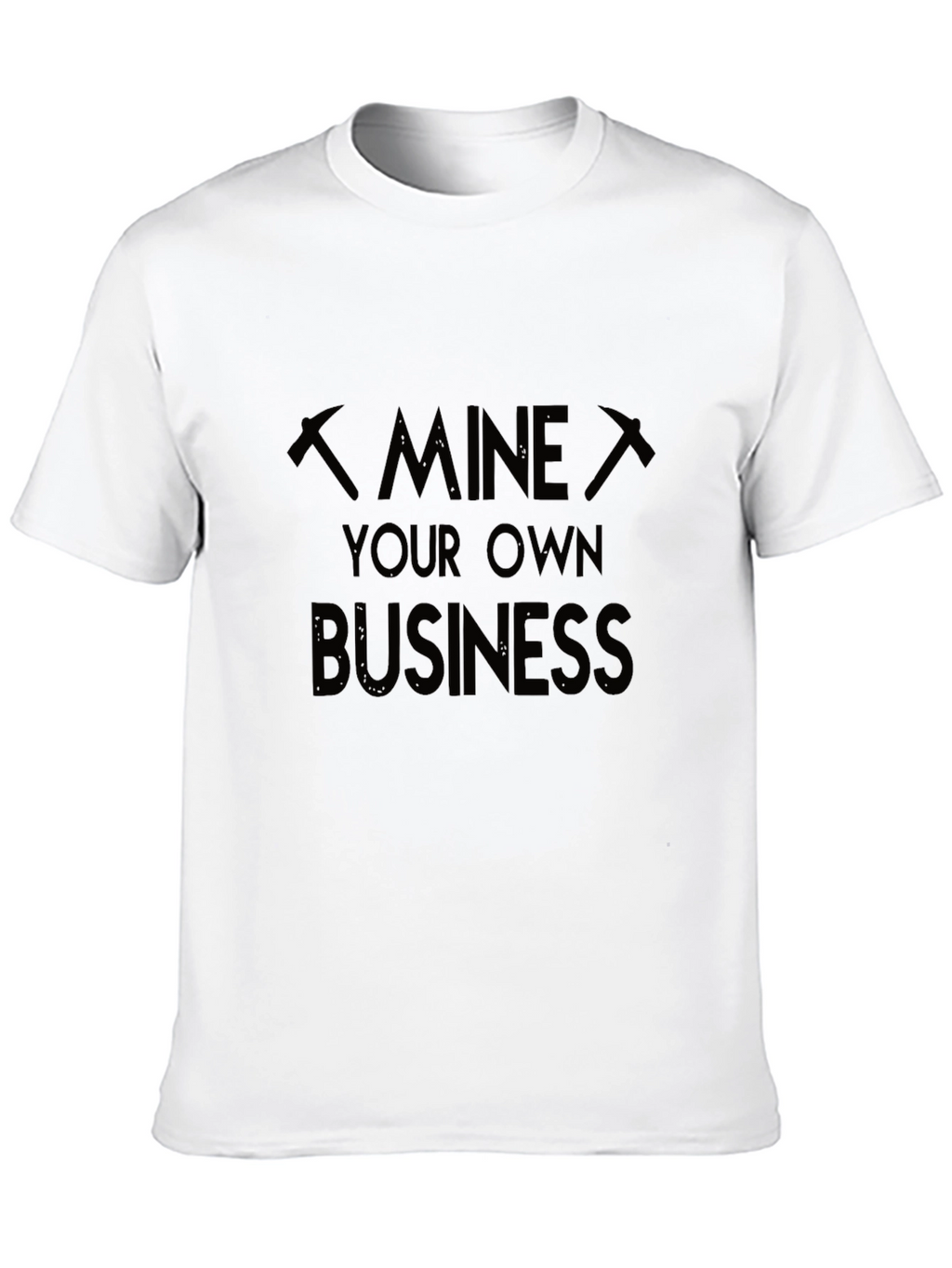 Mine Your Own Business Graphic T-Shirt