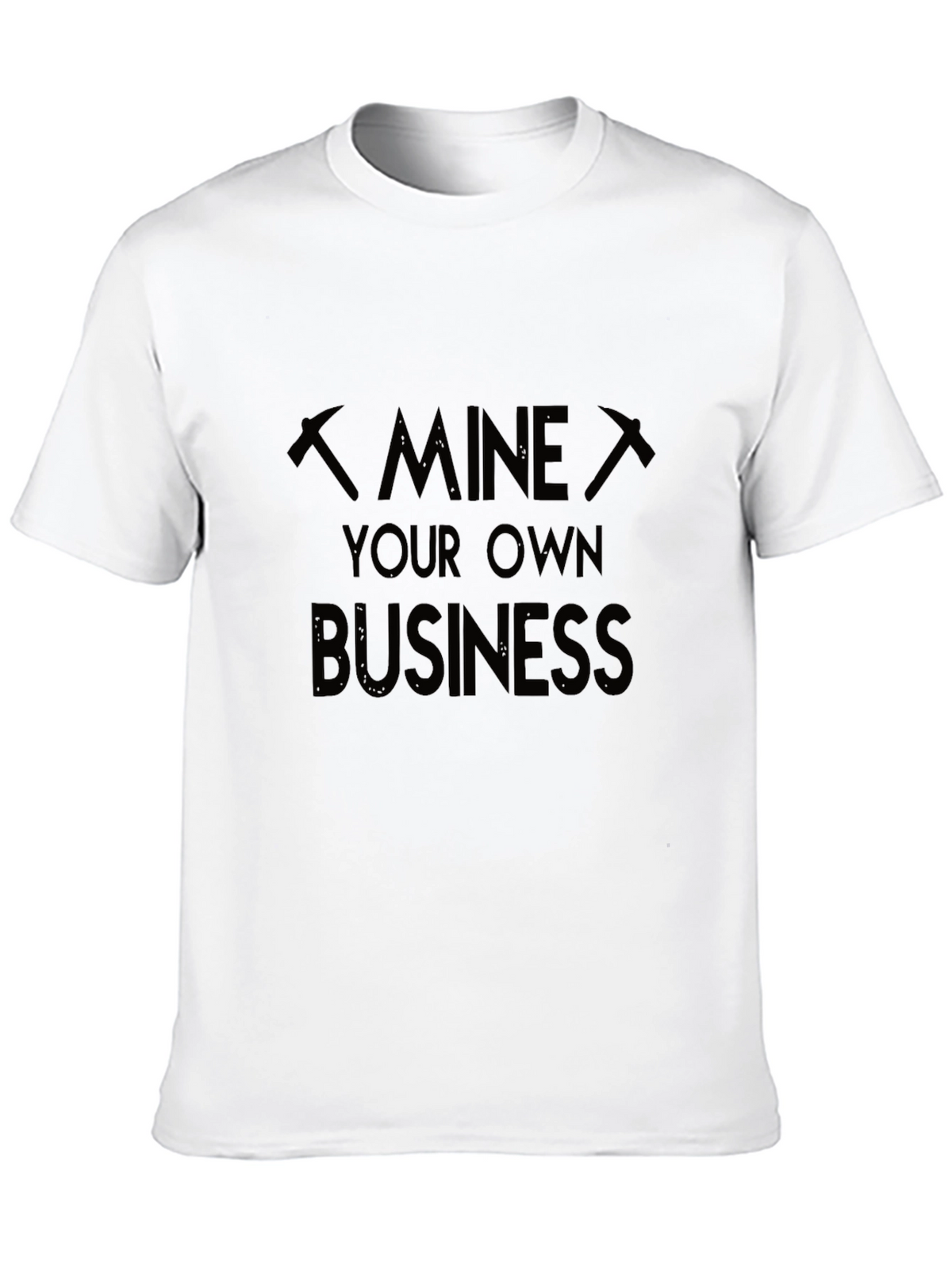 Mine Your Own Business Graphic T-Shirt