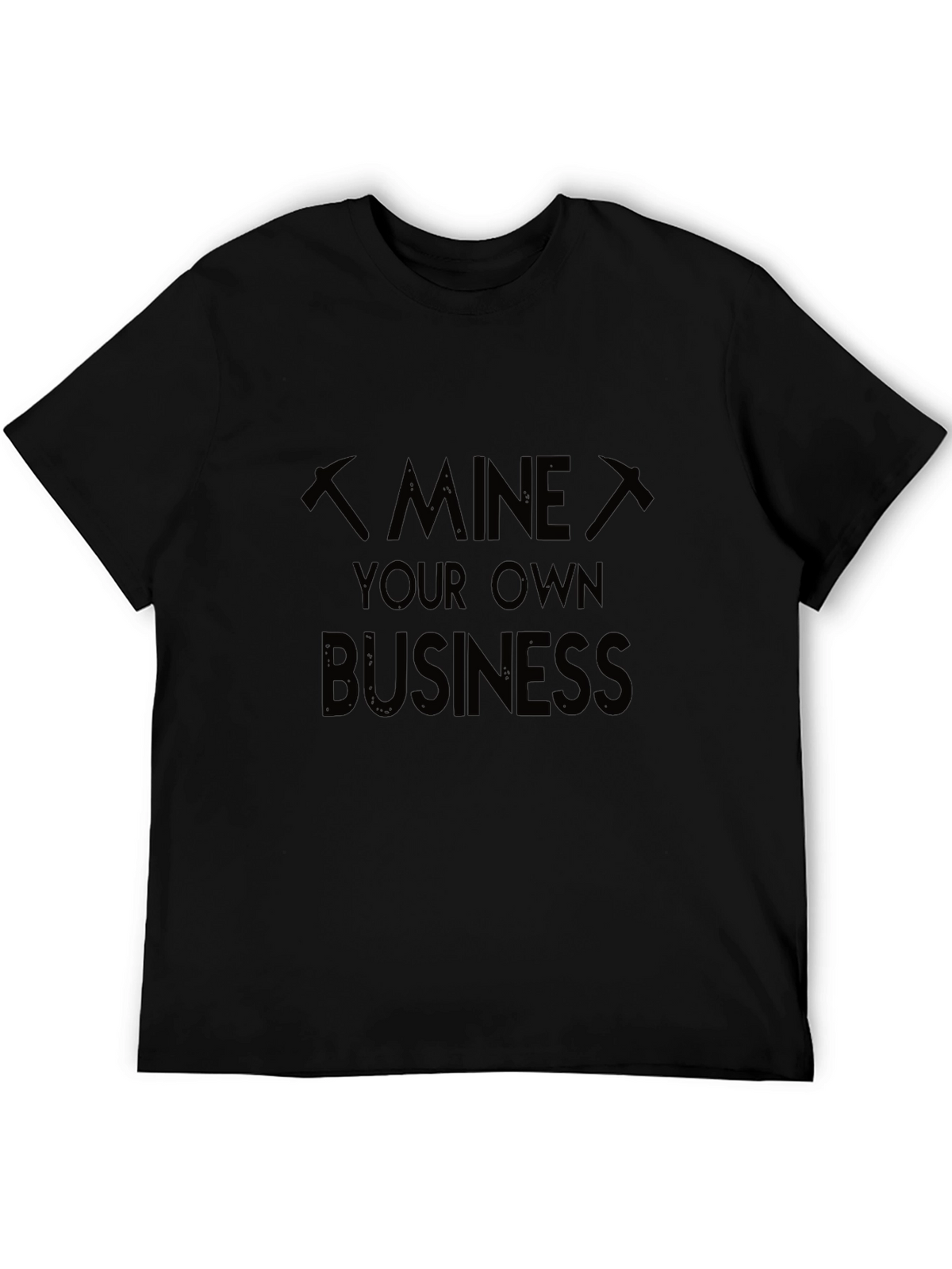 Mine Your Own Business Graphic T-Shirt
