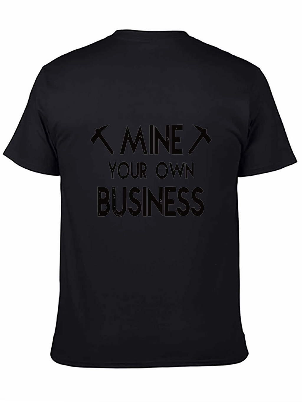 Mine Your Own Business Graphic T-Shirt