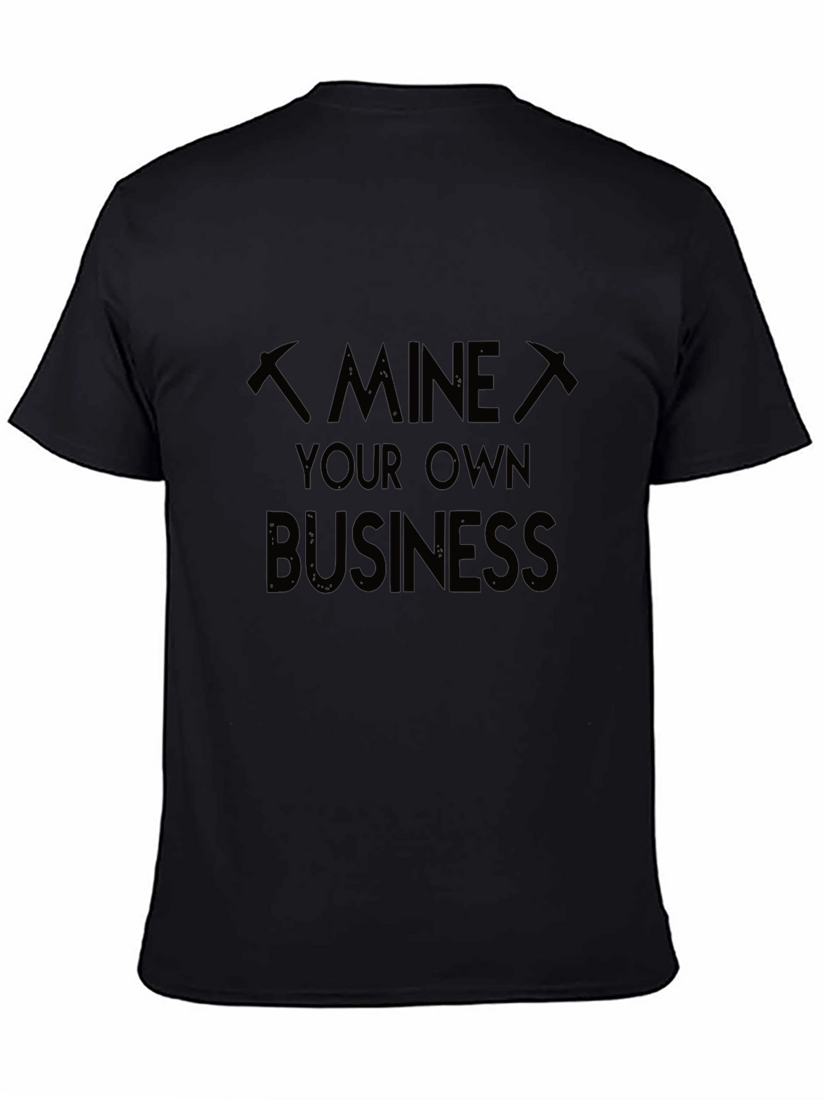 Mine Your Own Business Graphic T-Shirt