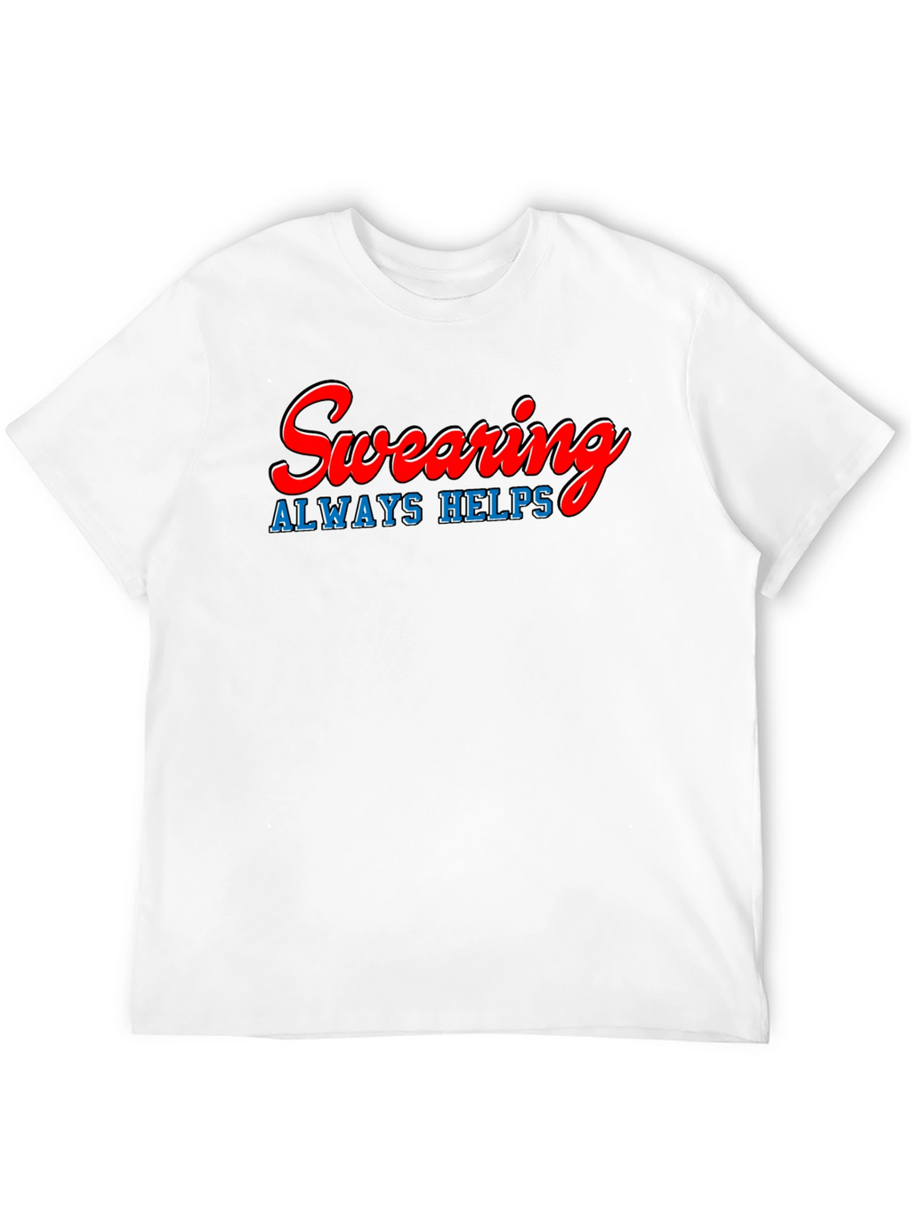 Swearing Always Helps T-Shirt