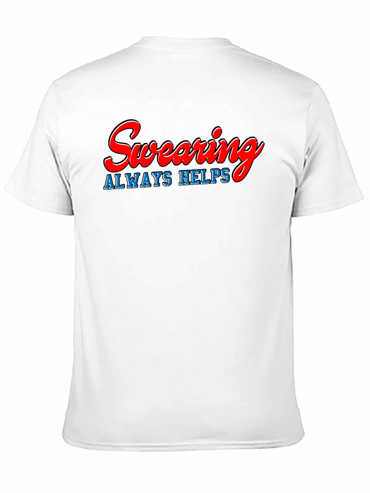 Swearing Always Helps T-Shirt
