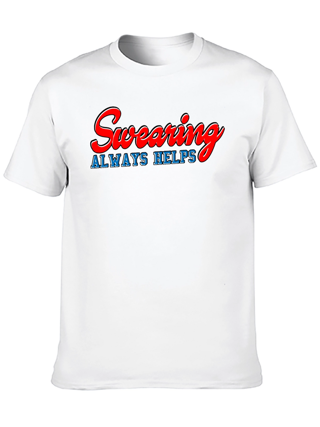 Swearing Always Helps T-Shirt