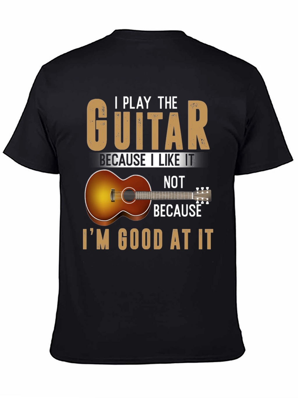 Guitarist Tee: I Play Because I Like It